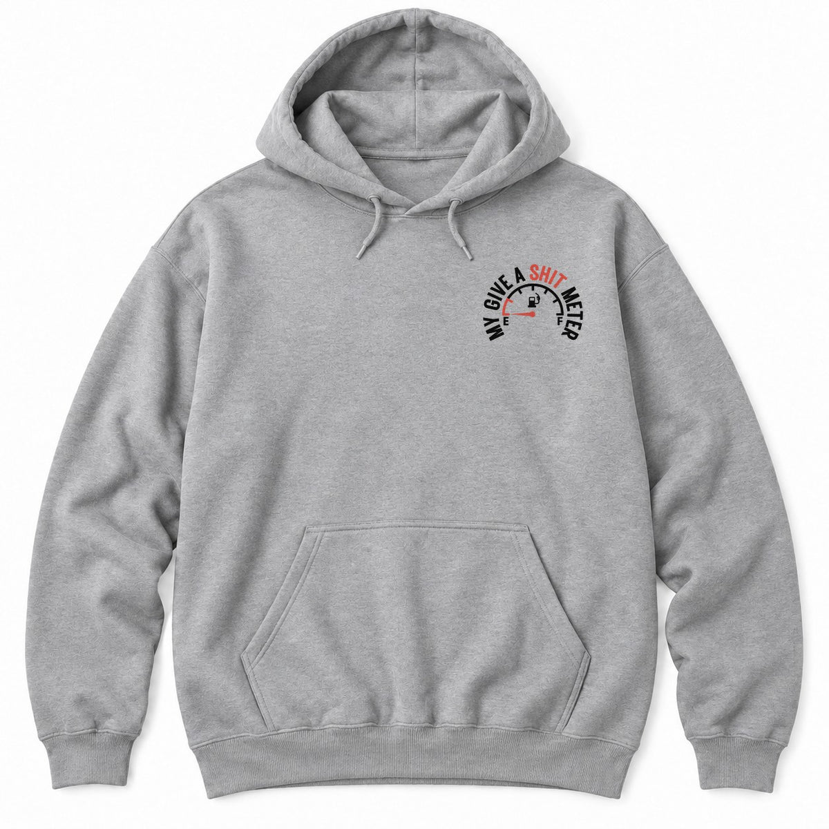 Sport Grey hoodie with MY GIVE A SH*T METER arched over a fuel gauge with the needle on empty