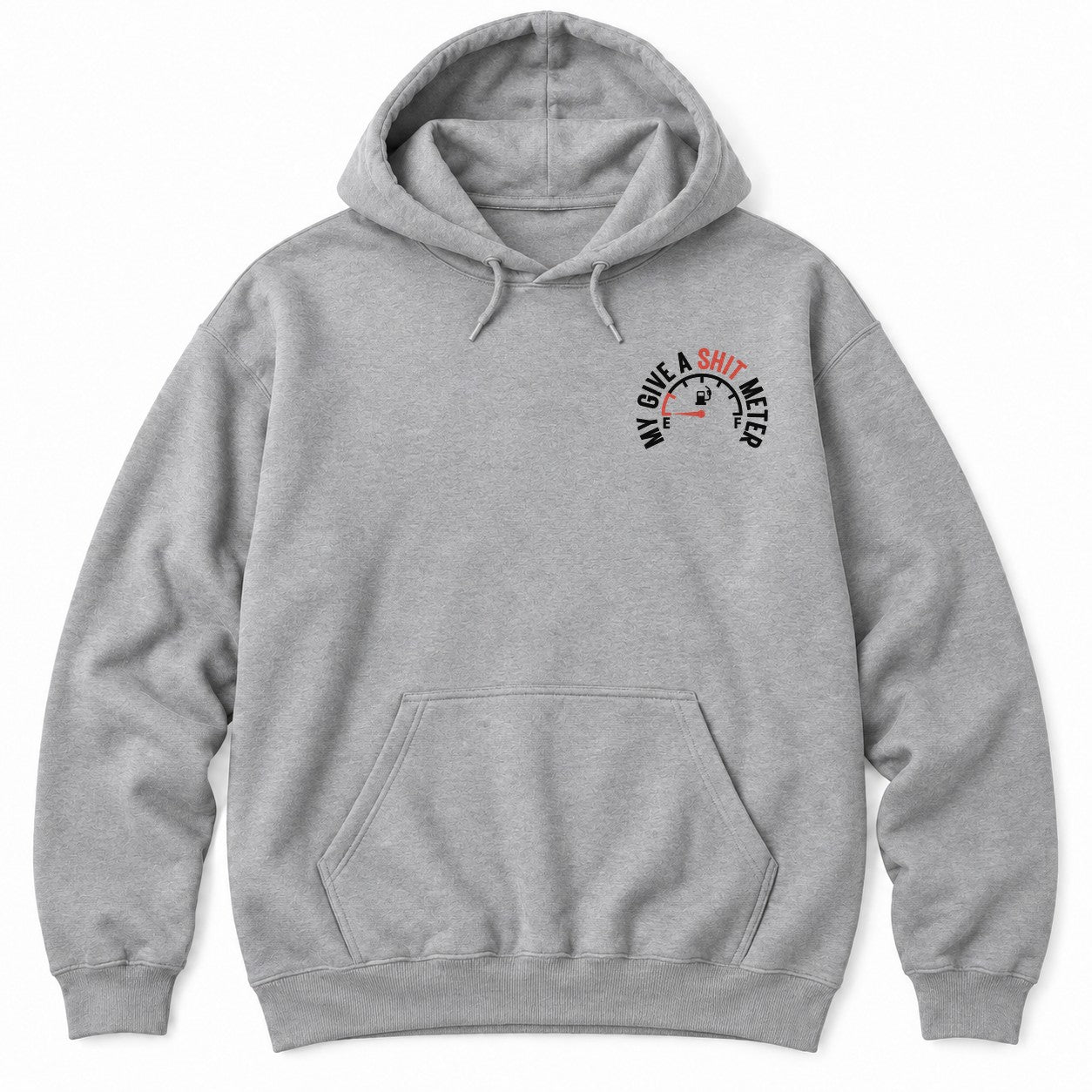 Sport Grey hoodie with MY GIVE A SH*T METER arched over a fuel gauge with the needle on empty