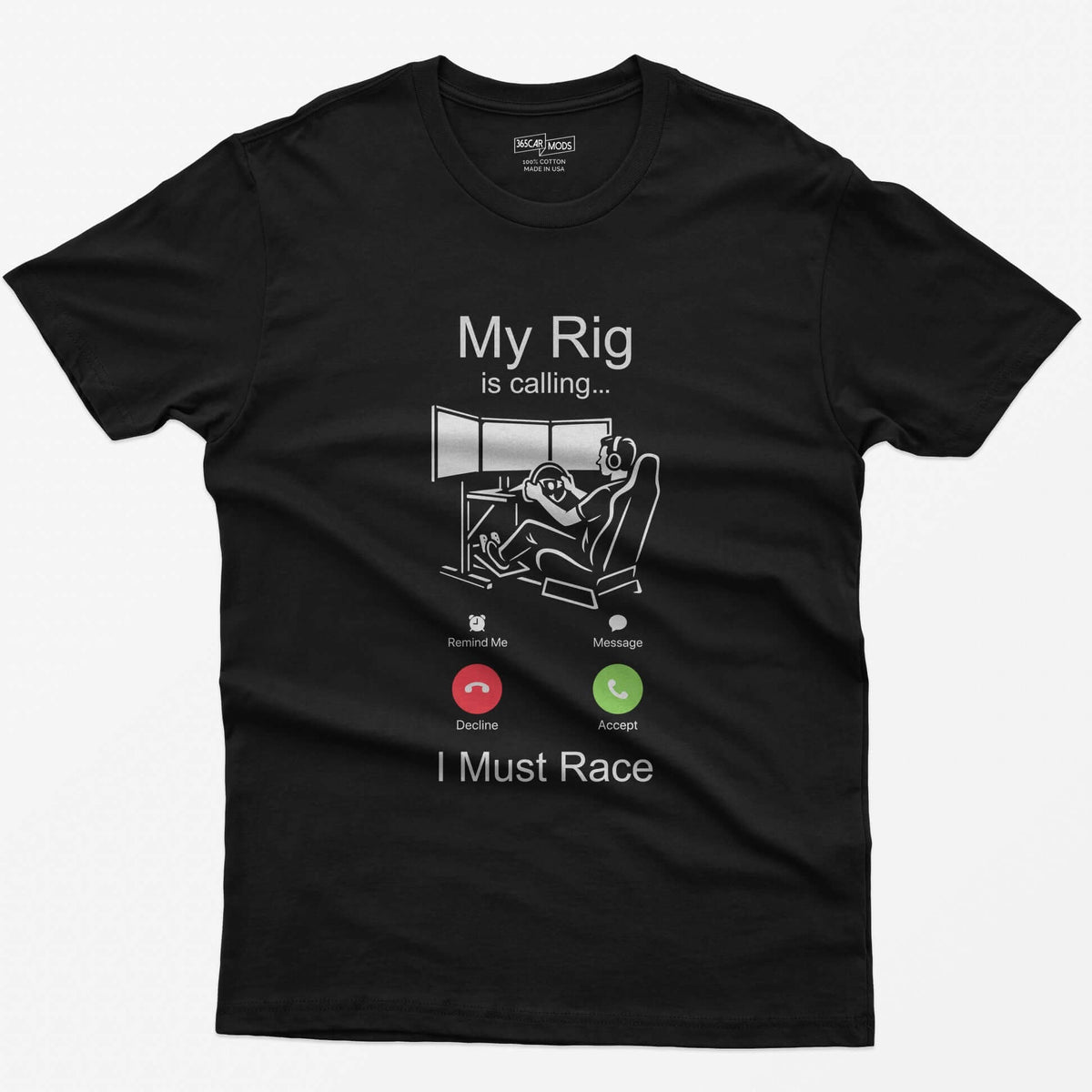 Black t-shirt with white print styled as an incoming call: My Rig Is Calling, a sim racer at a triple screen rig, I Must Race