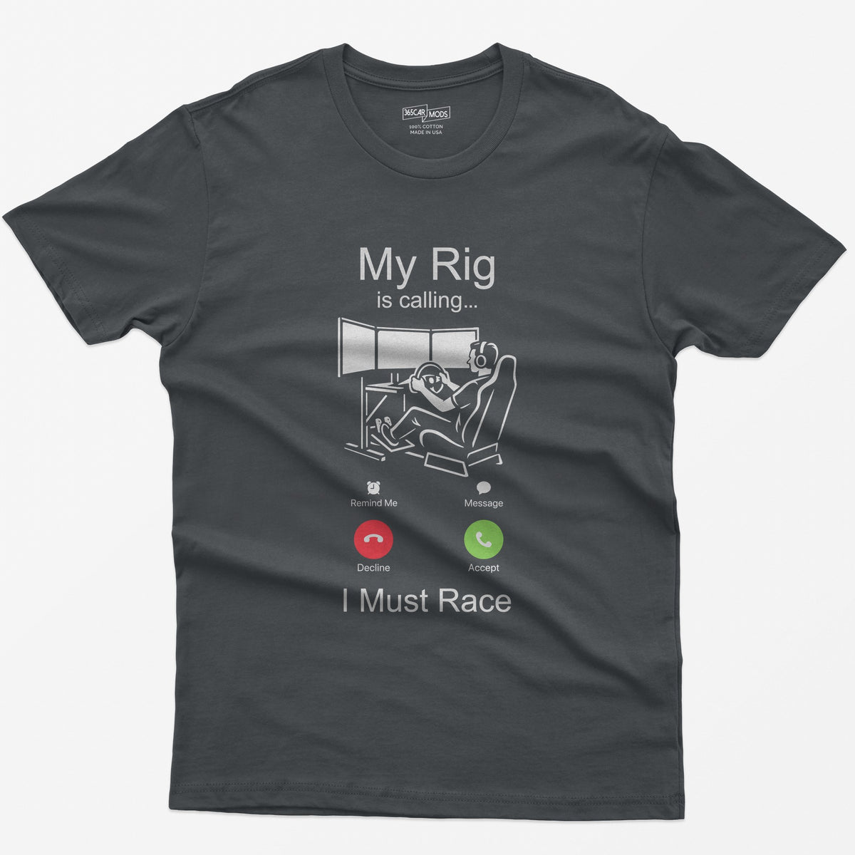 Charcoal t-shirt with white print styled as an incoming call: My Rig Is Calling, a sim racer at a triple screen rig, I Must Race