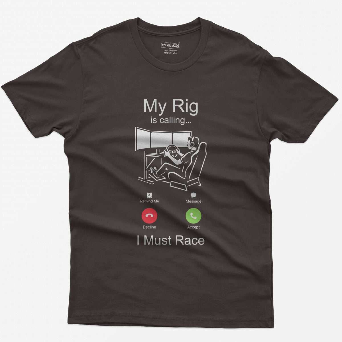 Dark Chocolate t-shirt with white print styled as an incoming call: My Rig Is Calling, a sim racer at a triple screen rig, I Must Race