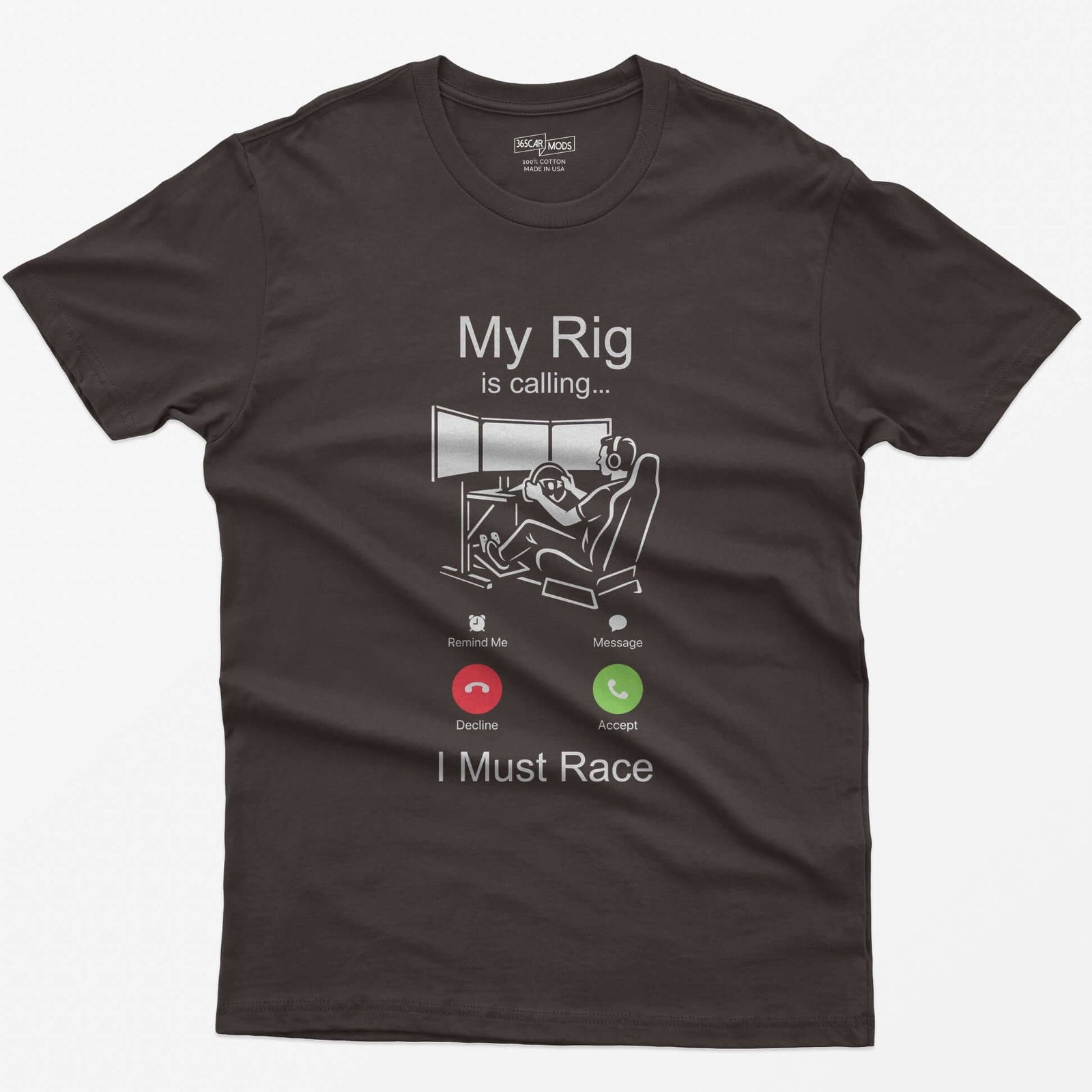 Dark Chocolate t-shirt with white print styled as an incoming call: My Rig Is Calling, a sim racer at a triple screen rig, I Must Race