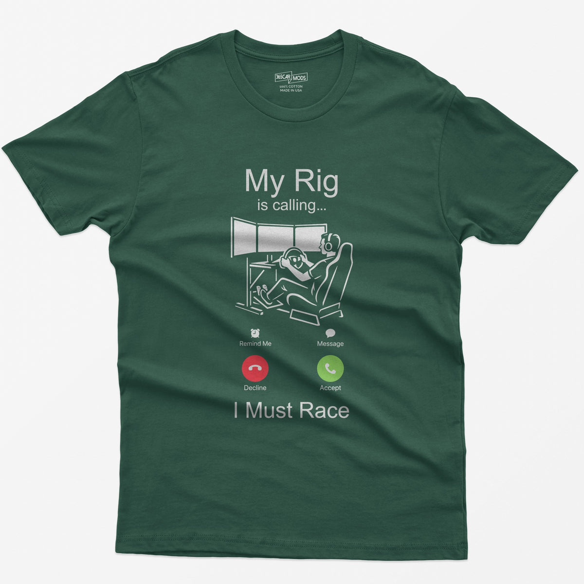 Forest Green t-shirt with white print styled as an incoming call: My Rig Is Calling, a sim racer at a triple screen rig, I Must Race