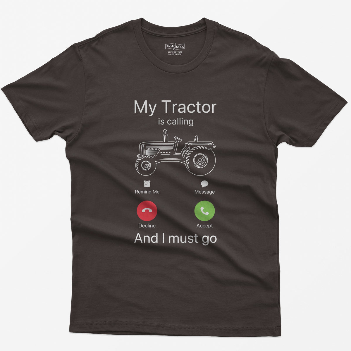 Dark Chocolate t-shirt with My Tractor Is Calling and I Must Go, a line-drawn tractor inside a phone incoming call screen