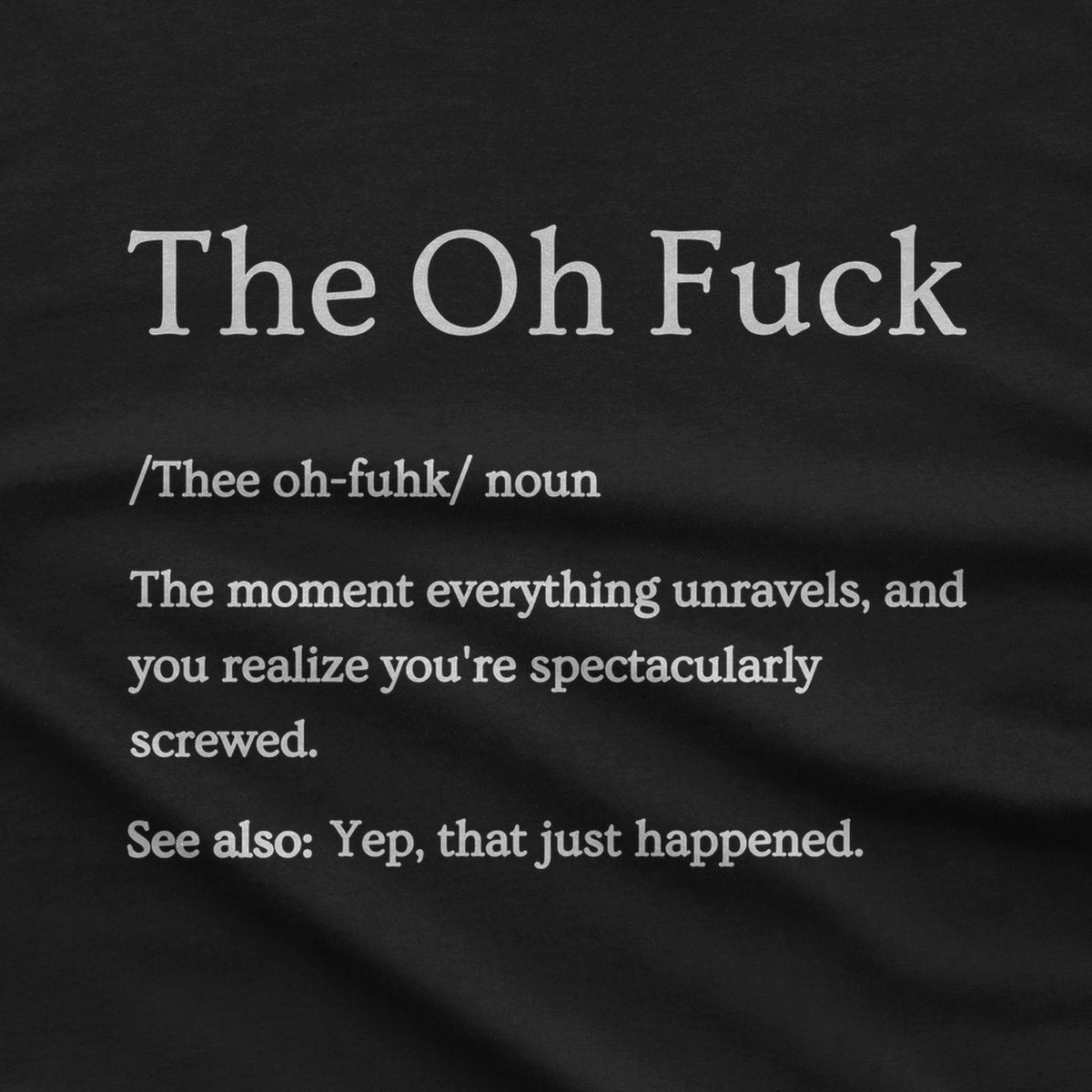 That Moment Sarcastic T-Shirt design close-up