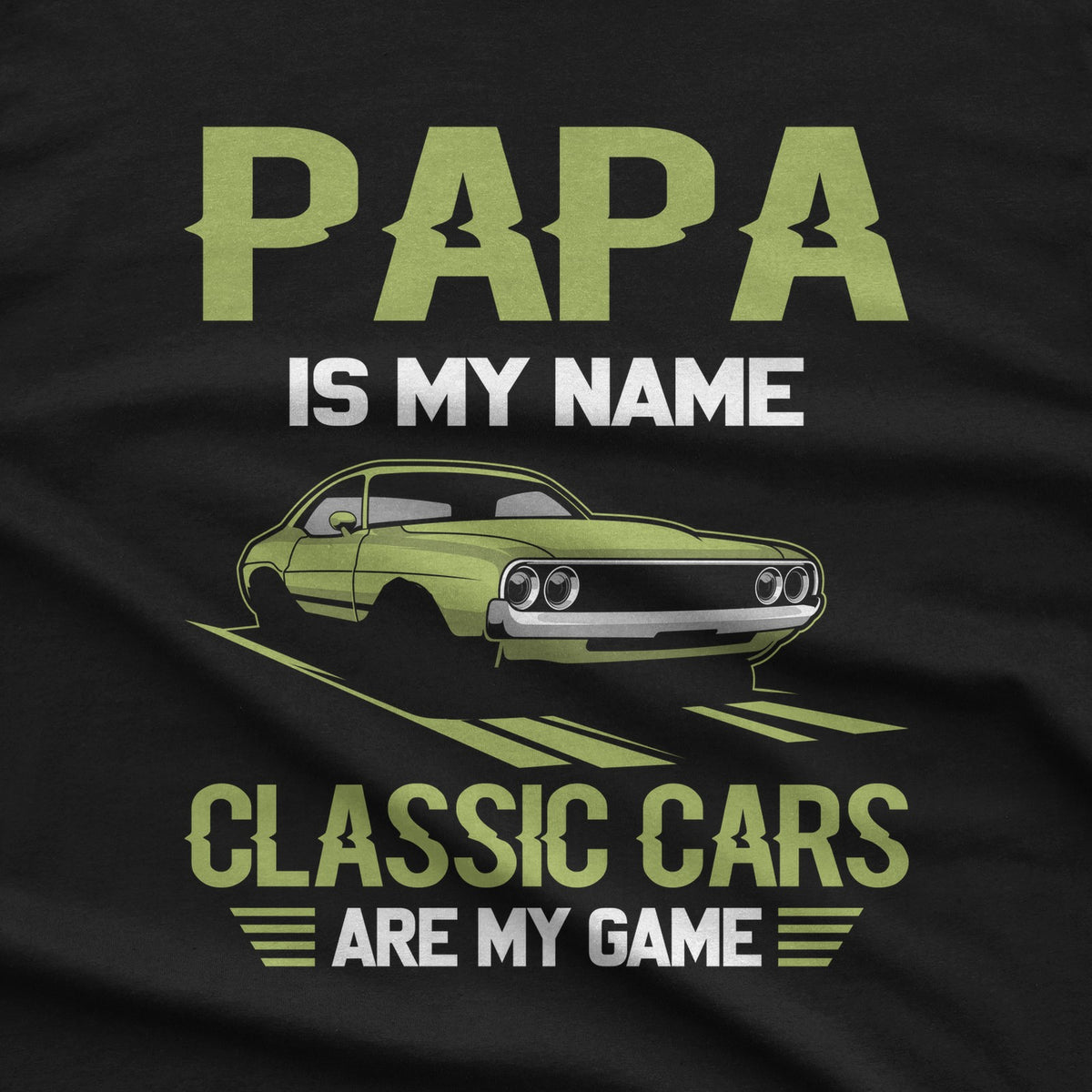 Papa Is My Name Classic Cars Are My Game T-Shirt design close-up