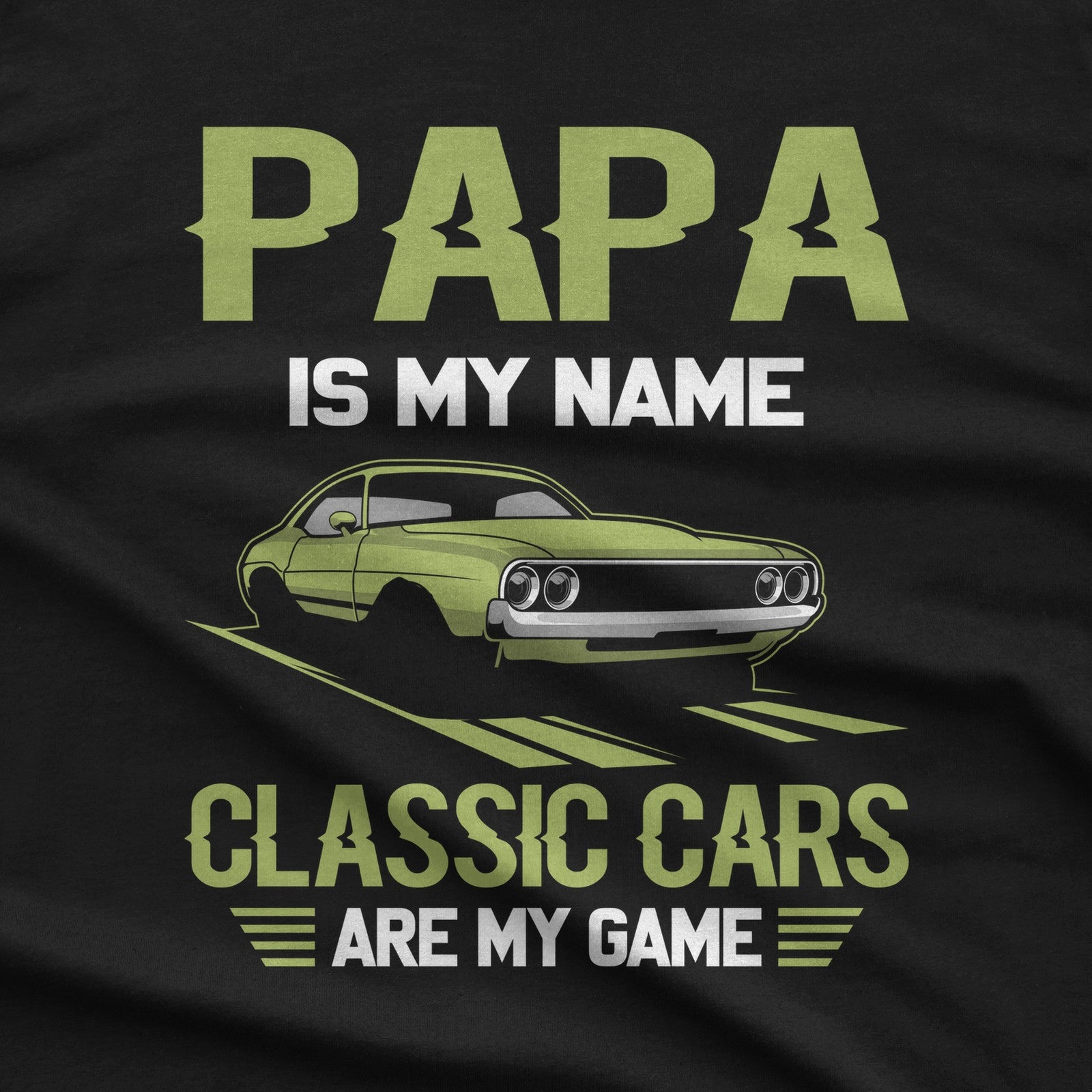 Papa Is My Name Classic Cars Are My Game T-Shirt design close-up