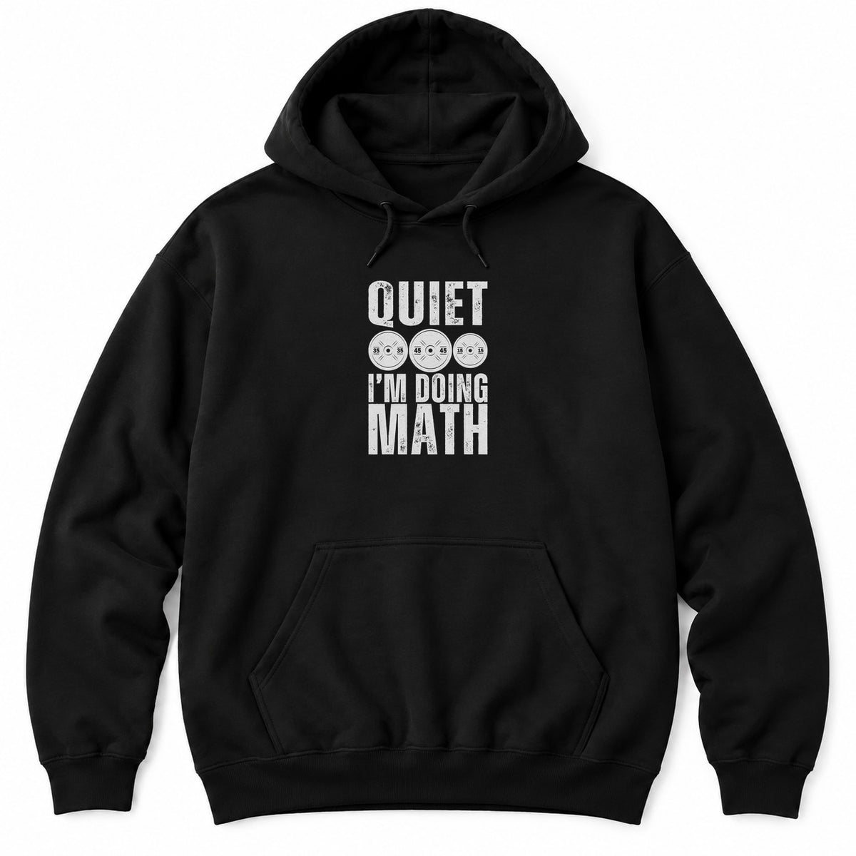 Black hoodie with QUIET and I'M DOING MATH in distressed white letters around three weight plates marked 35, 45 and 15