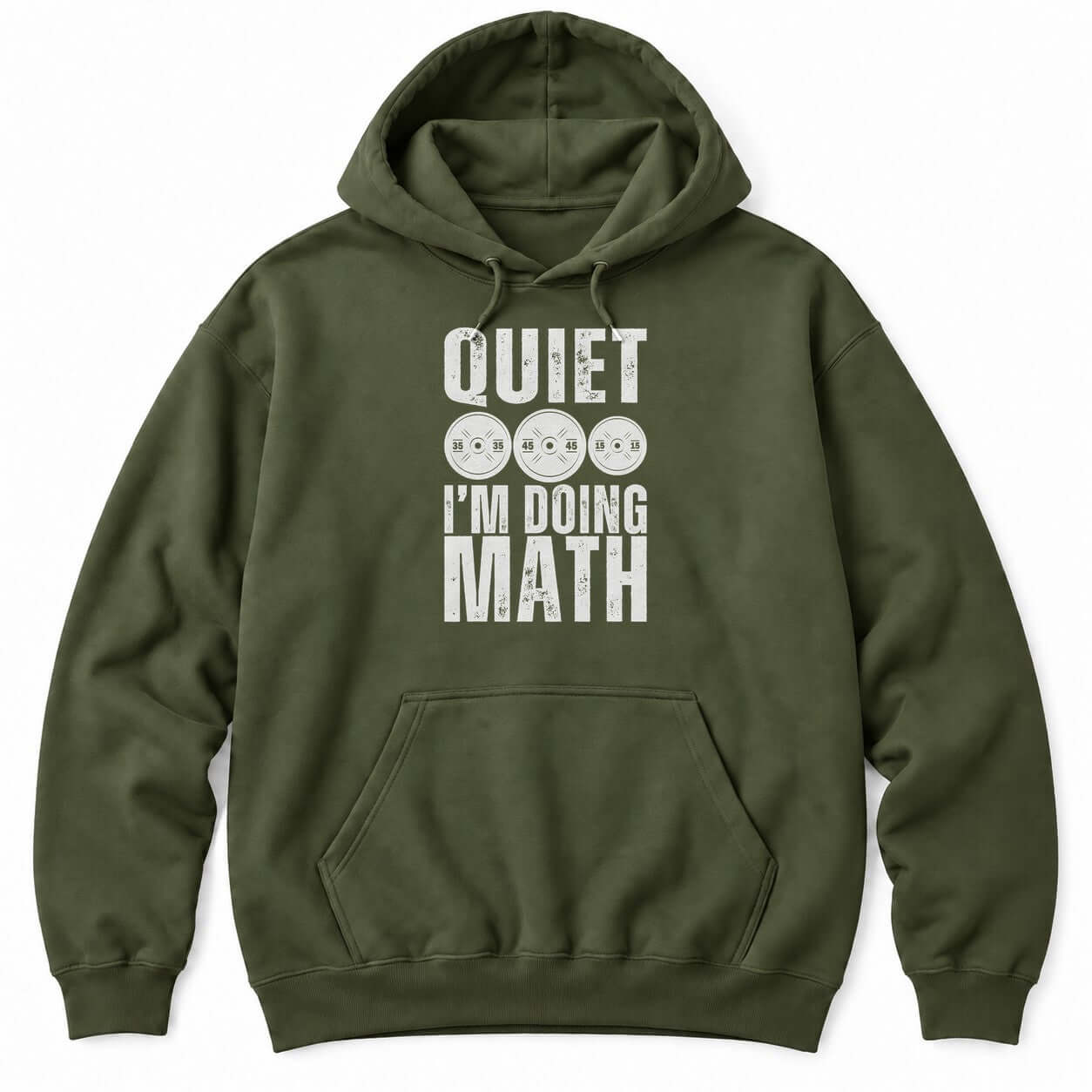 Military Green hoodie with QUIET and I'M DOING MATH in distressed white letters around three weight plates marked 35, 45 and 15