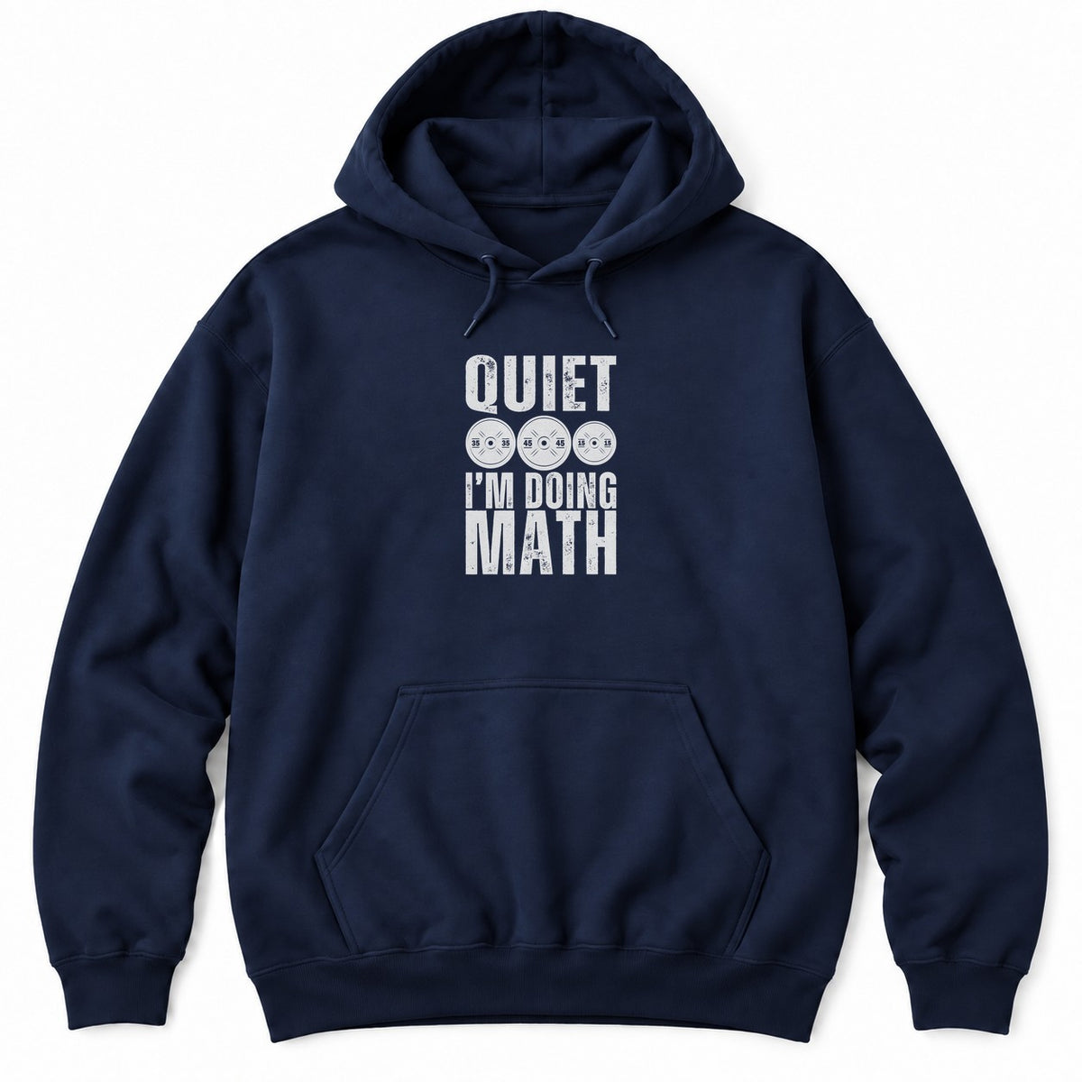 Navy hoodie with QUIET and I'M DOING MATH in distressed white letters around three weight plates marked 35, 45 and 15