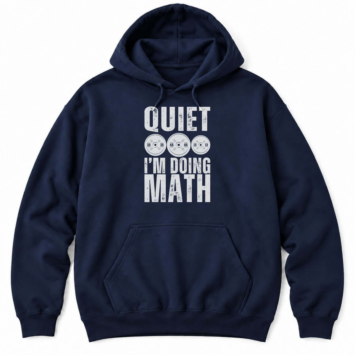 Navy hoodie with QUIET and I'M DOING MATH in distressed white letters around three weight plates marked 35, 45 and 15