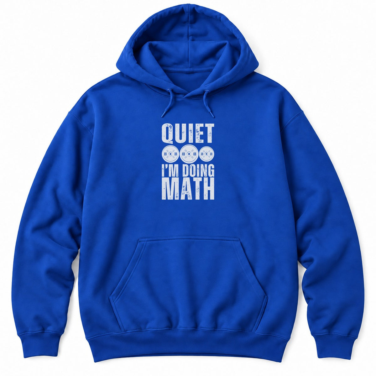 Royal hoodie with QUIET and I'M DOING MATH in distressed white letters around three weight plates marked 35, 45 and 15