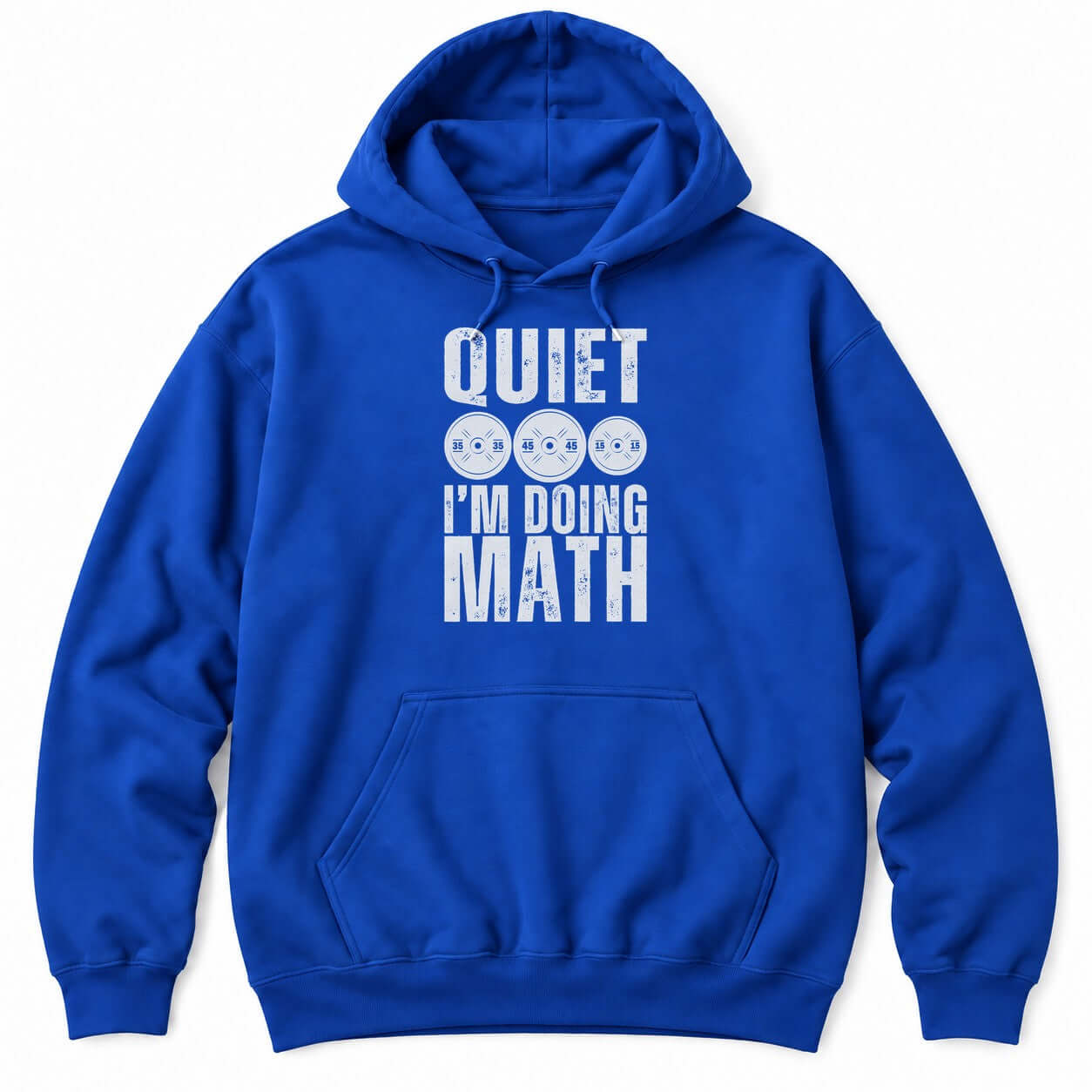 Royal hoodie with QUIET and I'M DOING MATH in distressed white letters around three weight plates marked 35, 45 and 15