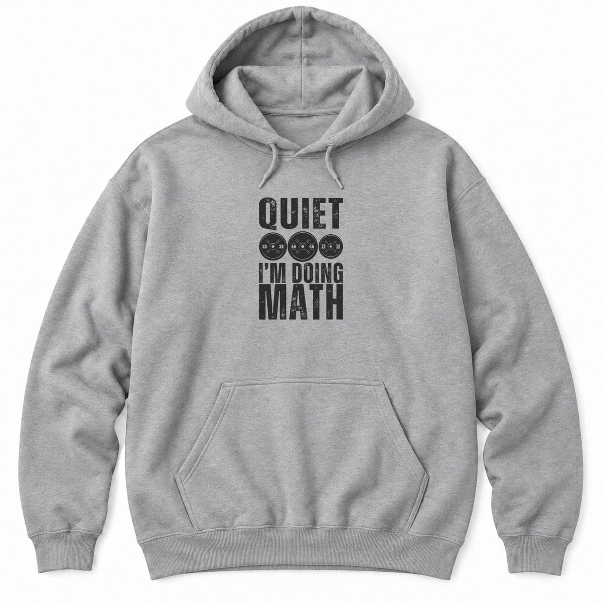 Sport Grey hoodie with QUIET and I'M DOING MATH in distressed white letters around three weight plates marked 35, 45 and 15
