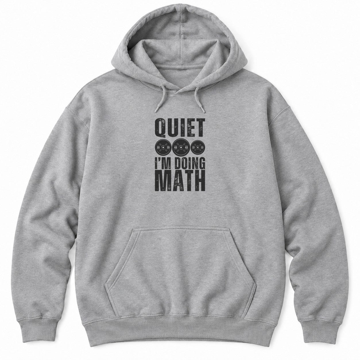 Sport Grey hoodie with QUIET and I'M DOING MATH in distressed white letters around three weight plates marked 35, 45 and 15