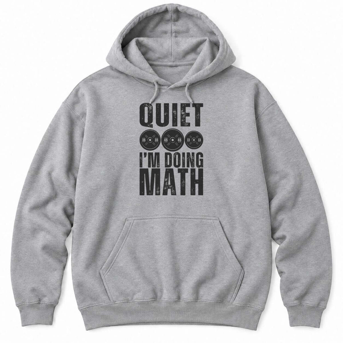 Sport Grey hoodie with QUIET and I'M DOING MATH in distressed white letters around three weight plates marked 35, 45 and 15