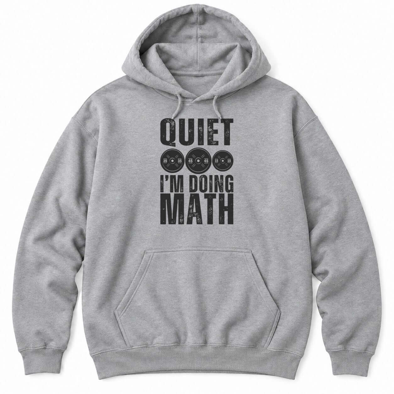 Sport Grey hoodie with QUIET and I'M DOING MATH in distressed white letters around three weight plates marked 35, 45 and 15