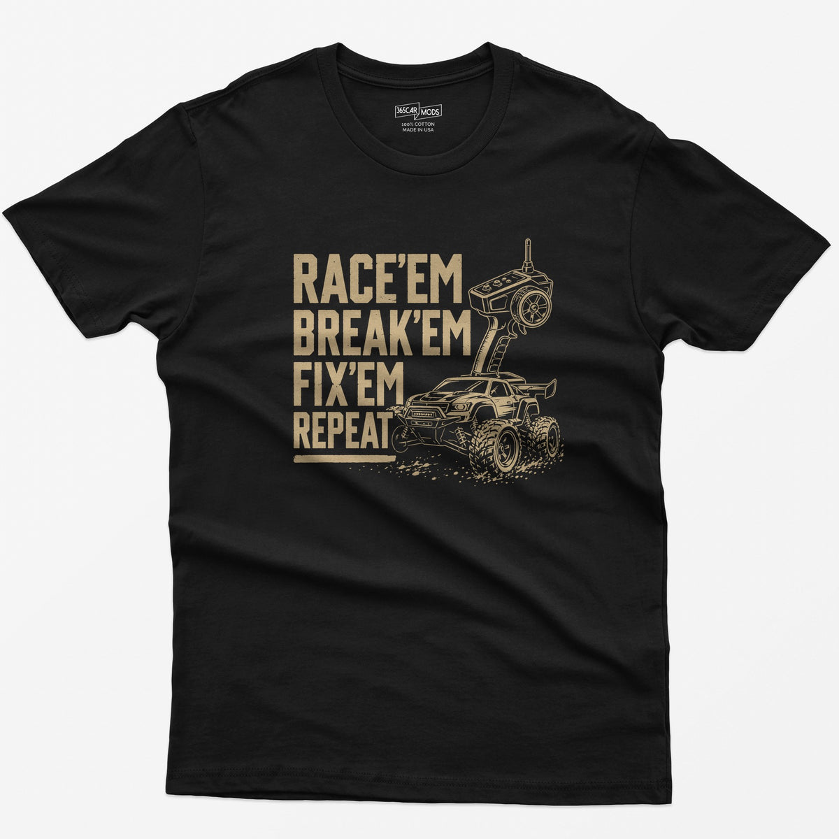 Black t-shirt with tan print of an RC monster truck and pistol-grip transmitter, text Race 'Em Break 'Em Fix 'Em Repeat