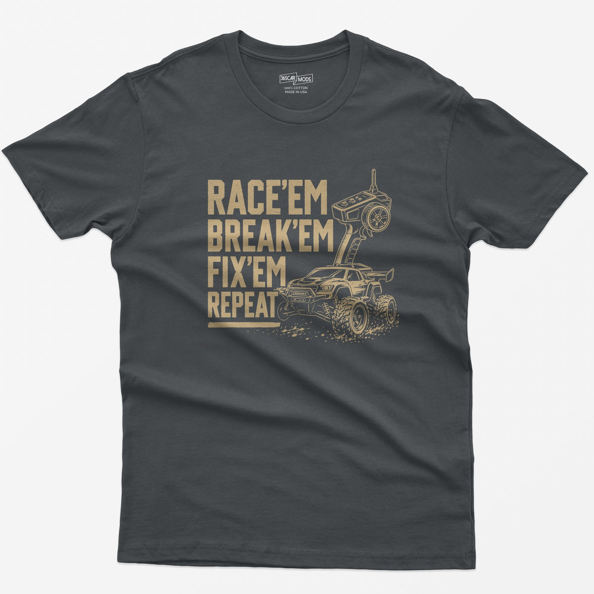 Charcoal t-shirt with tan print of an RC monster truck and pistol-grip transmitter, text Race 'Em Break 'Em Fix 'Em Repeat