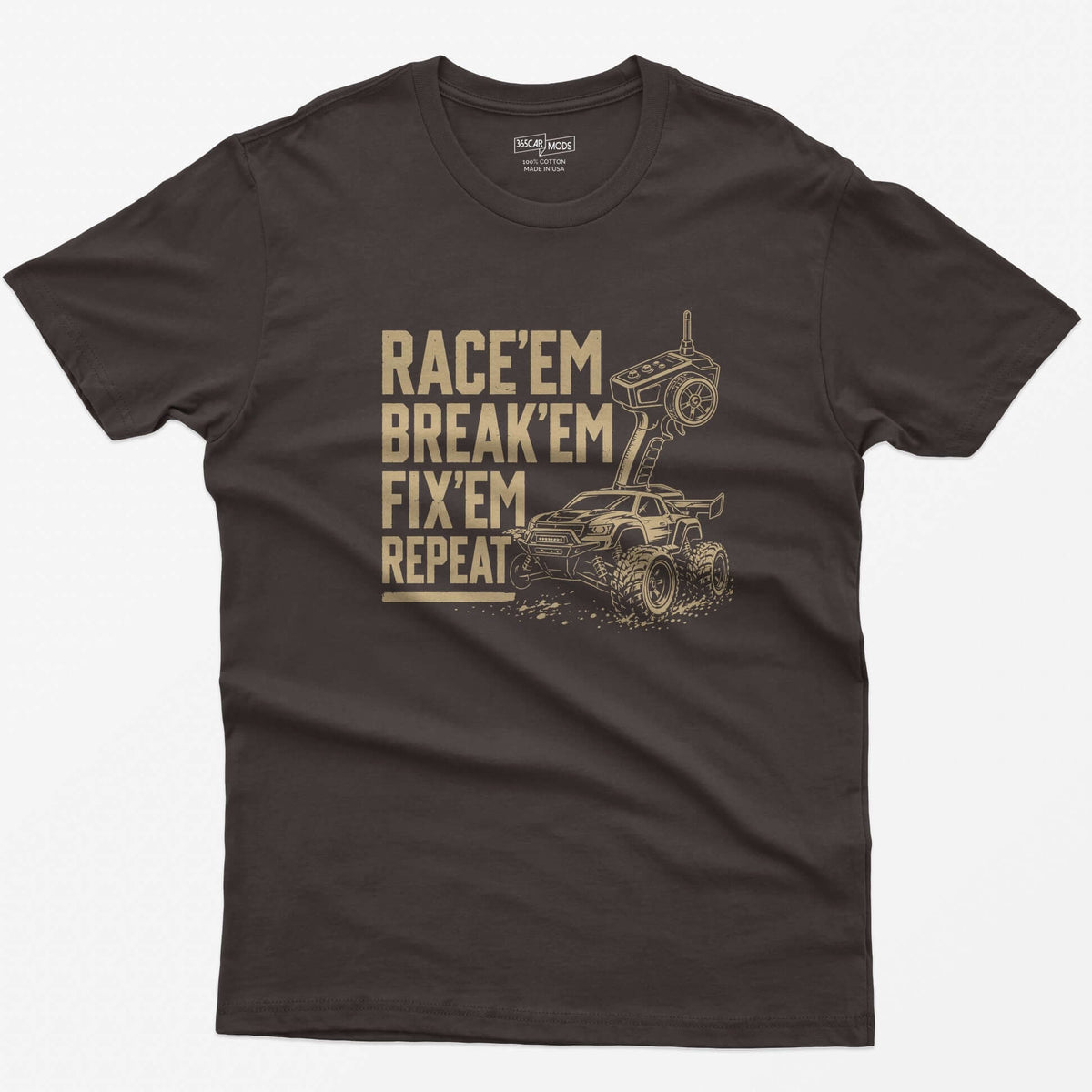 Dark Chocolate t-shirt with tan print of an RC monster truck and pistol-grip transmitter, text Race 'Em Break 'Em Fix 'Em Repeat