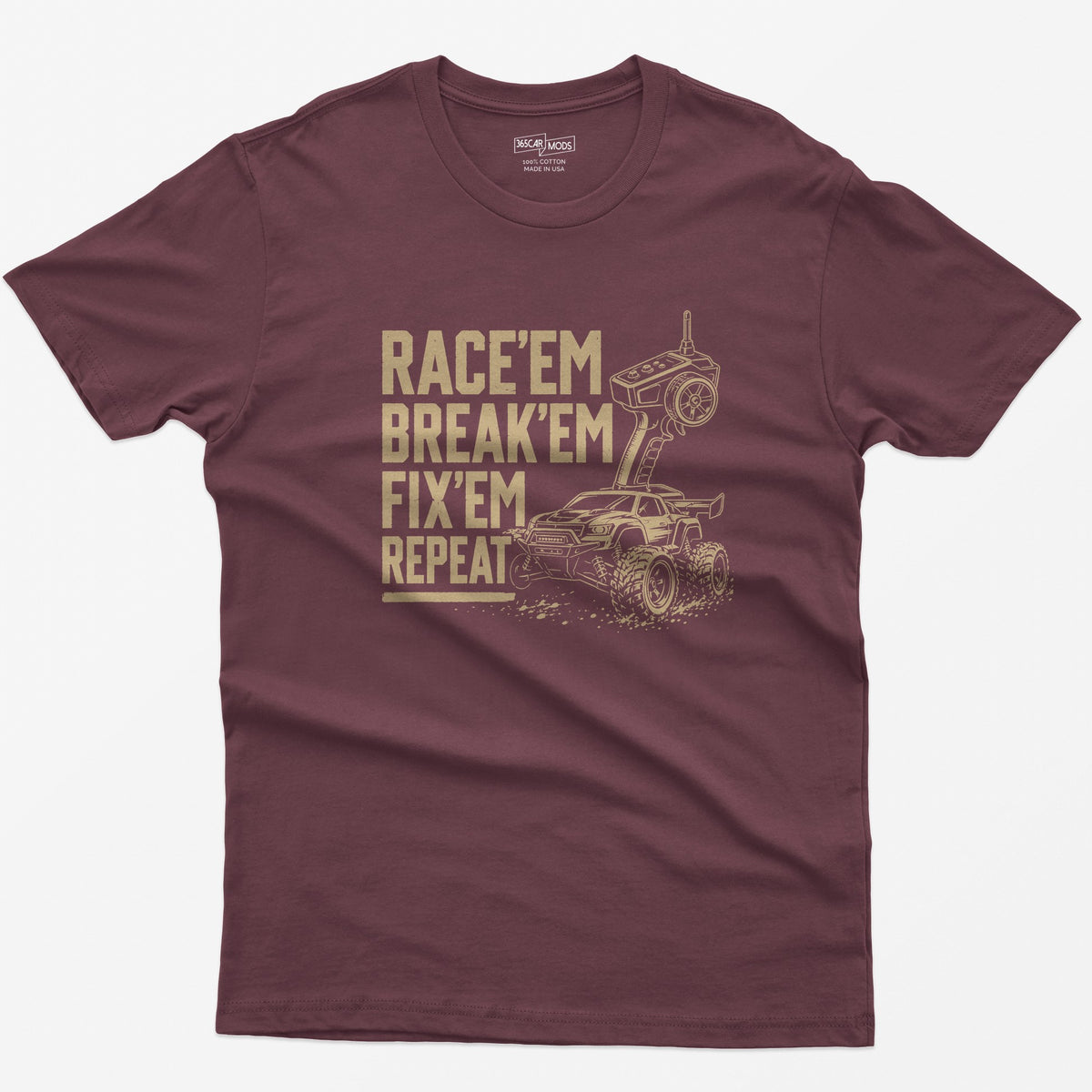 Maroon t-shirt with tan print of an RC monster truck and pistol-grip transmitter, text Race 'Em Break 'Em Fix 'Em Repeat