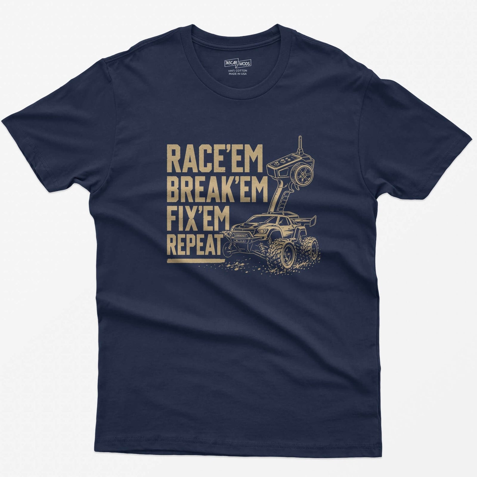 Navy t-shirt with tan print of an RC monster truck and pistol-grip transmitter, text Race 'Em Break 'Em Fix 'Em Repeat