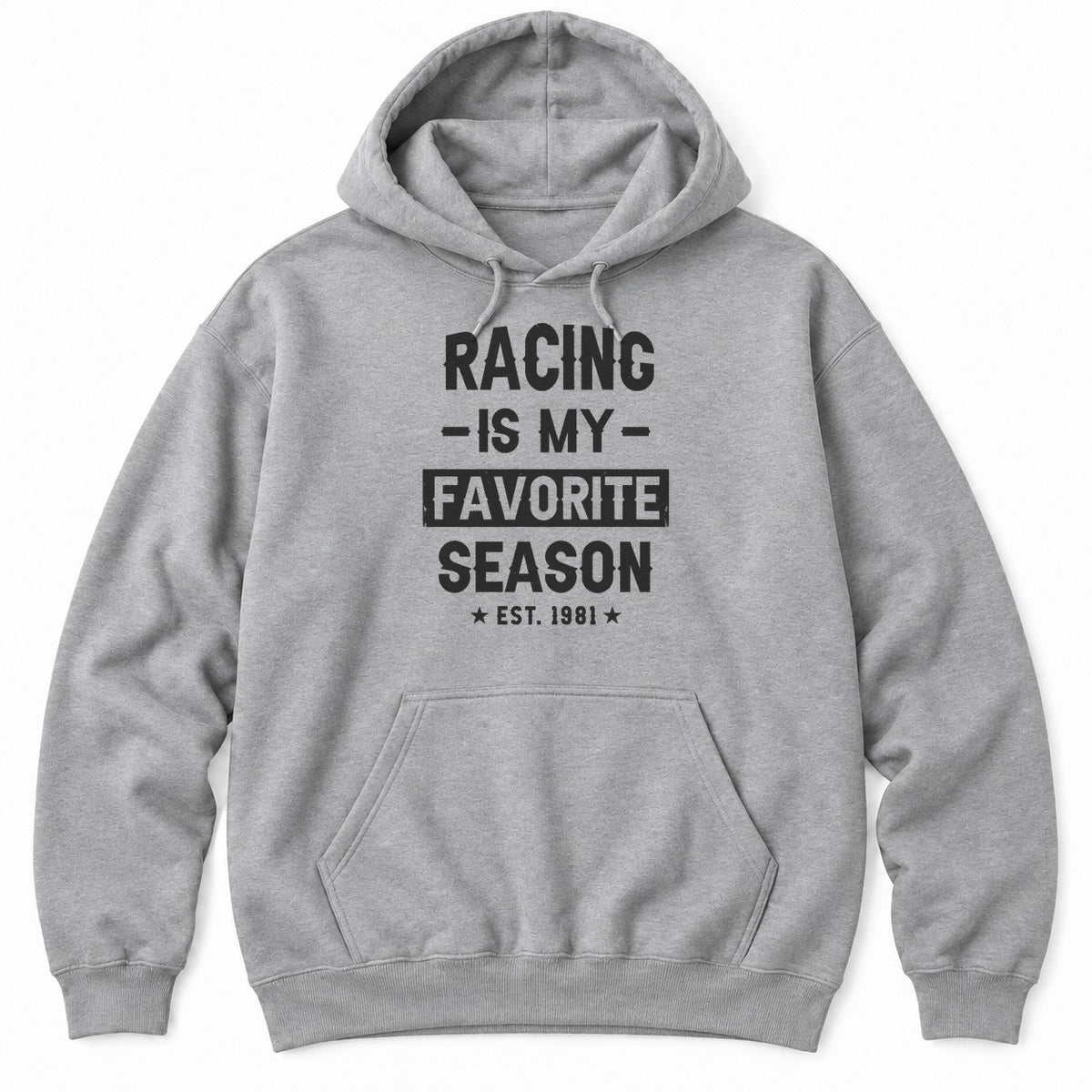 Sport Grey hoodie with RACING IS MY FAVORITE SEASON in distressed white letters and EST. 1981 between two stars