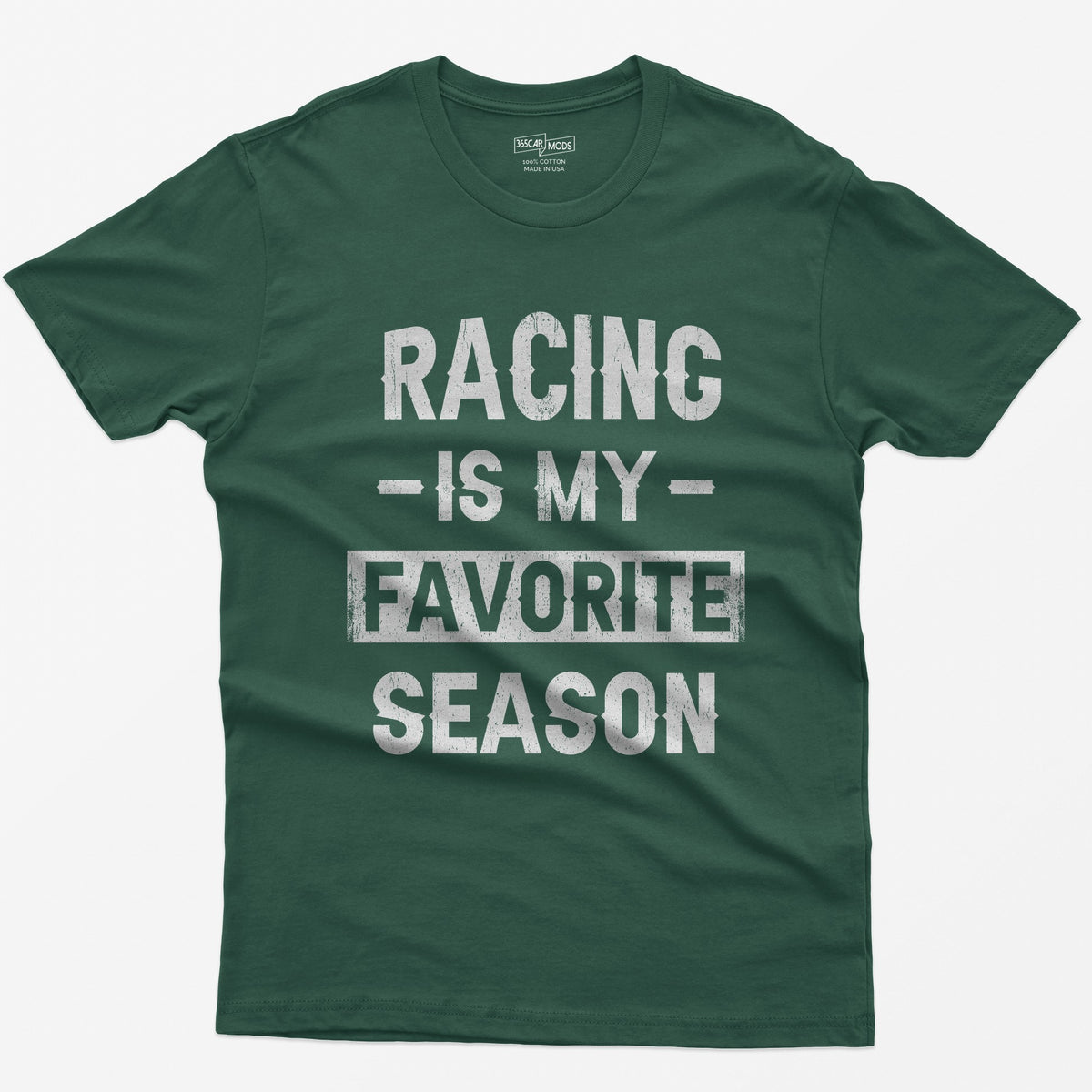 Forest Green t-shirt with distressed block text Racing Is My Favorite Season, Favorite in a box