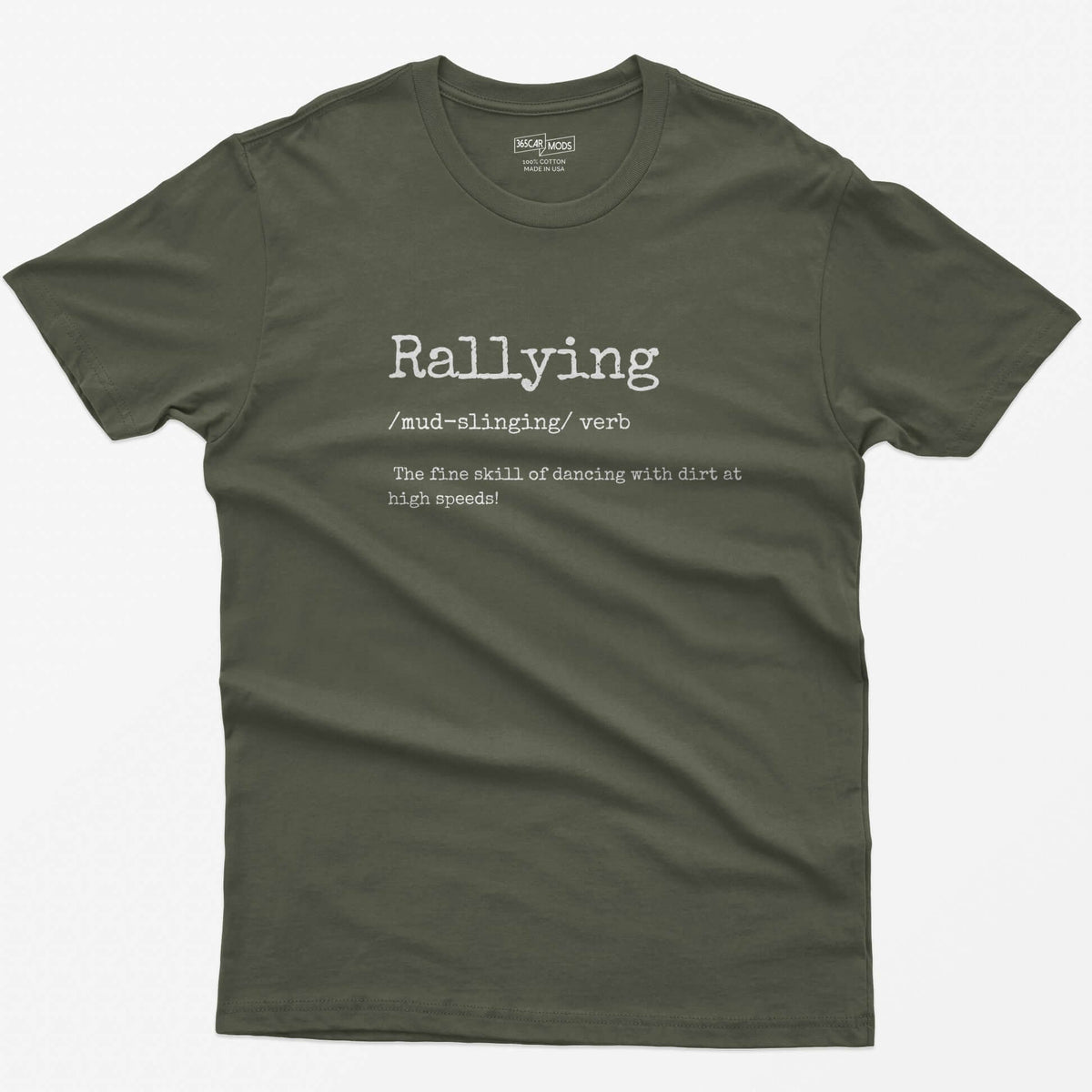 Military Green t-shirt with a typewriter style dictionary definition of Rallying: dancing with dirt at high speeds