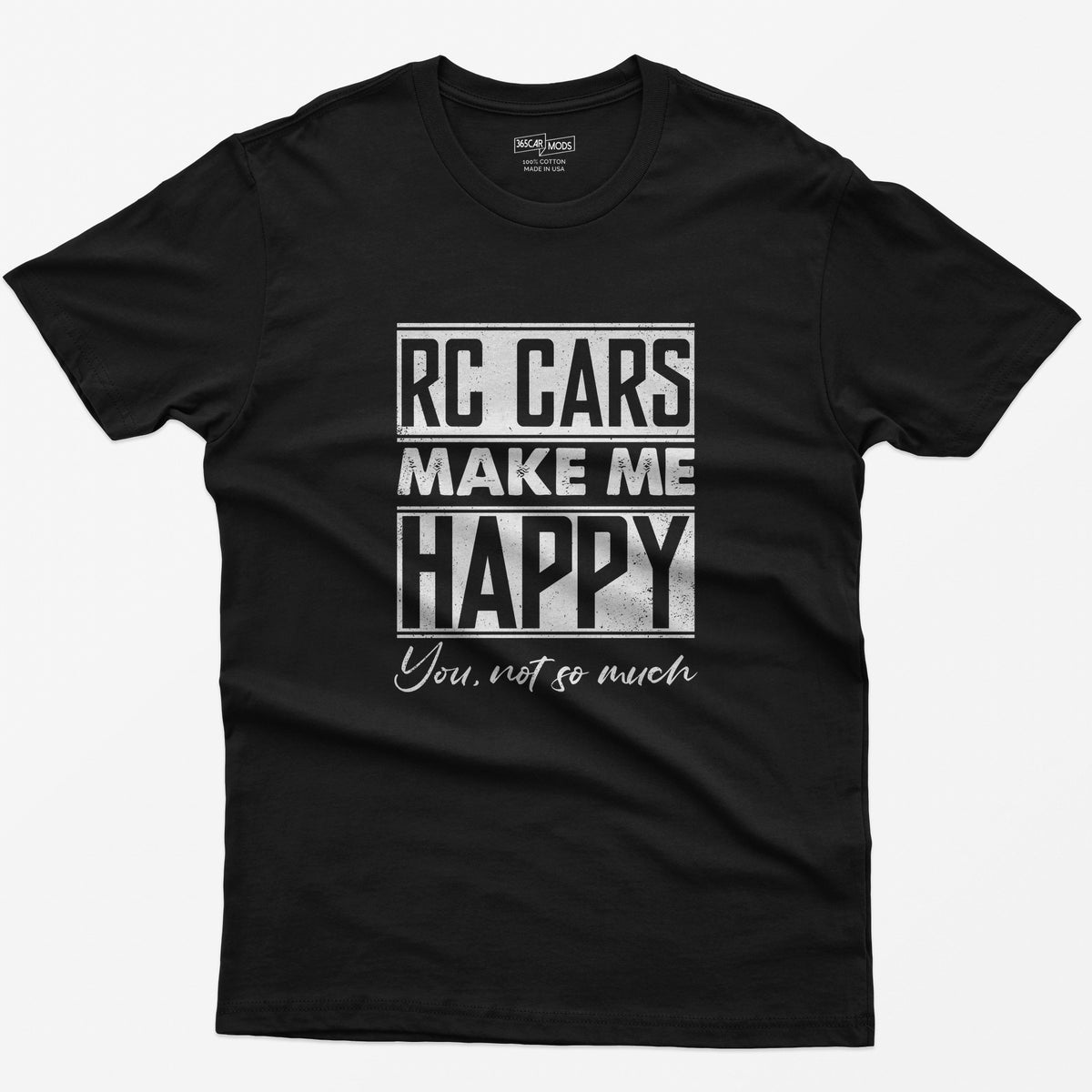 Black t-shirt with white distressed text RC Cars Make Me Happy and the script line You, not so much