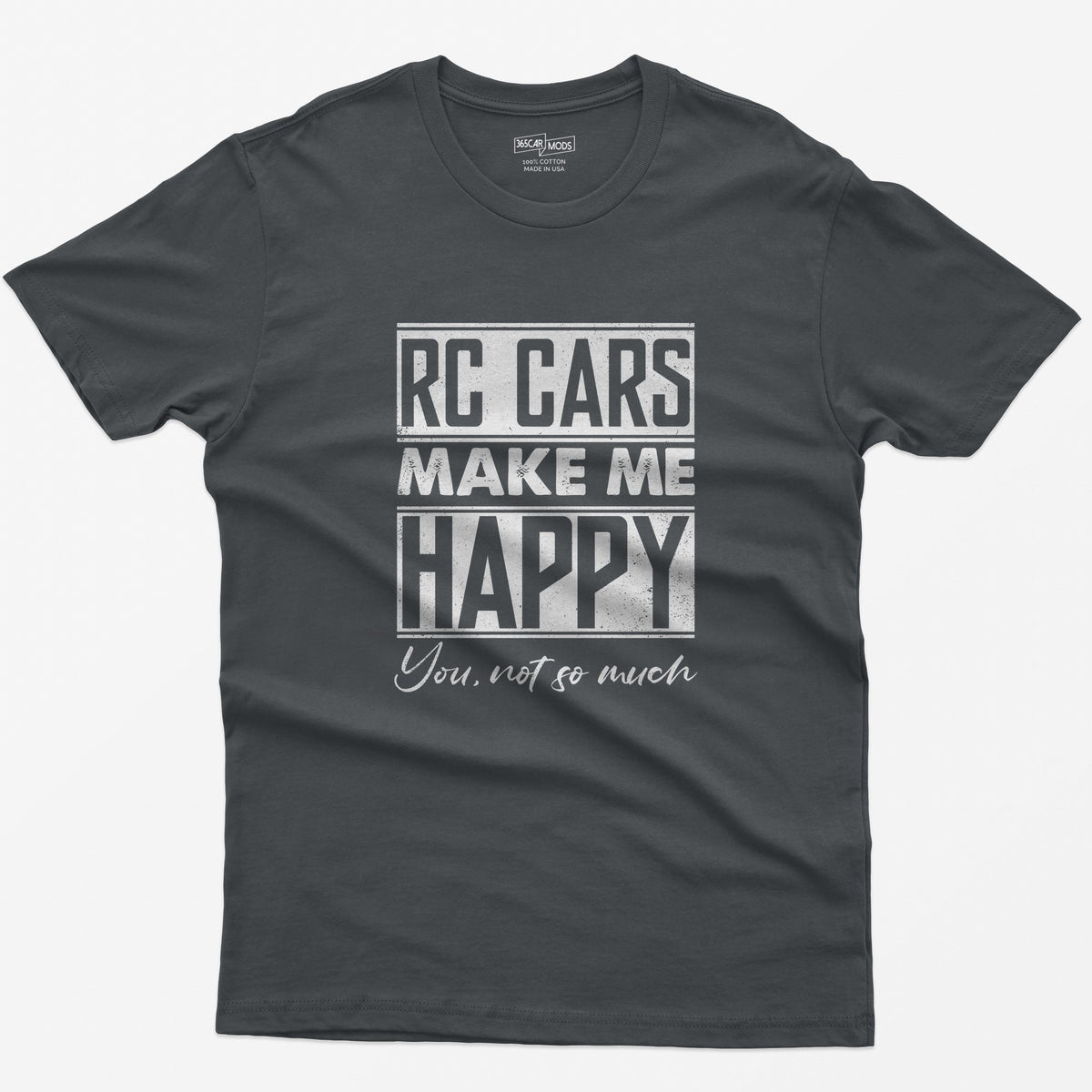 Charcoal t-shirt with white distressed text RC Cars Make Me Happy and the script line You, not so much