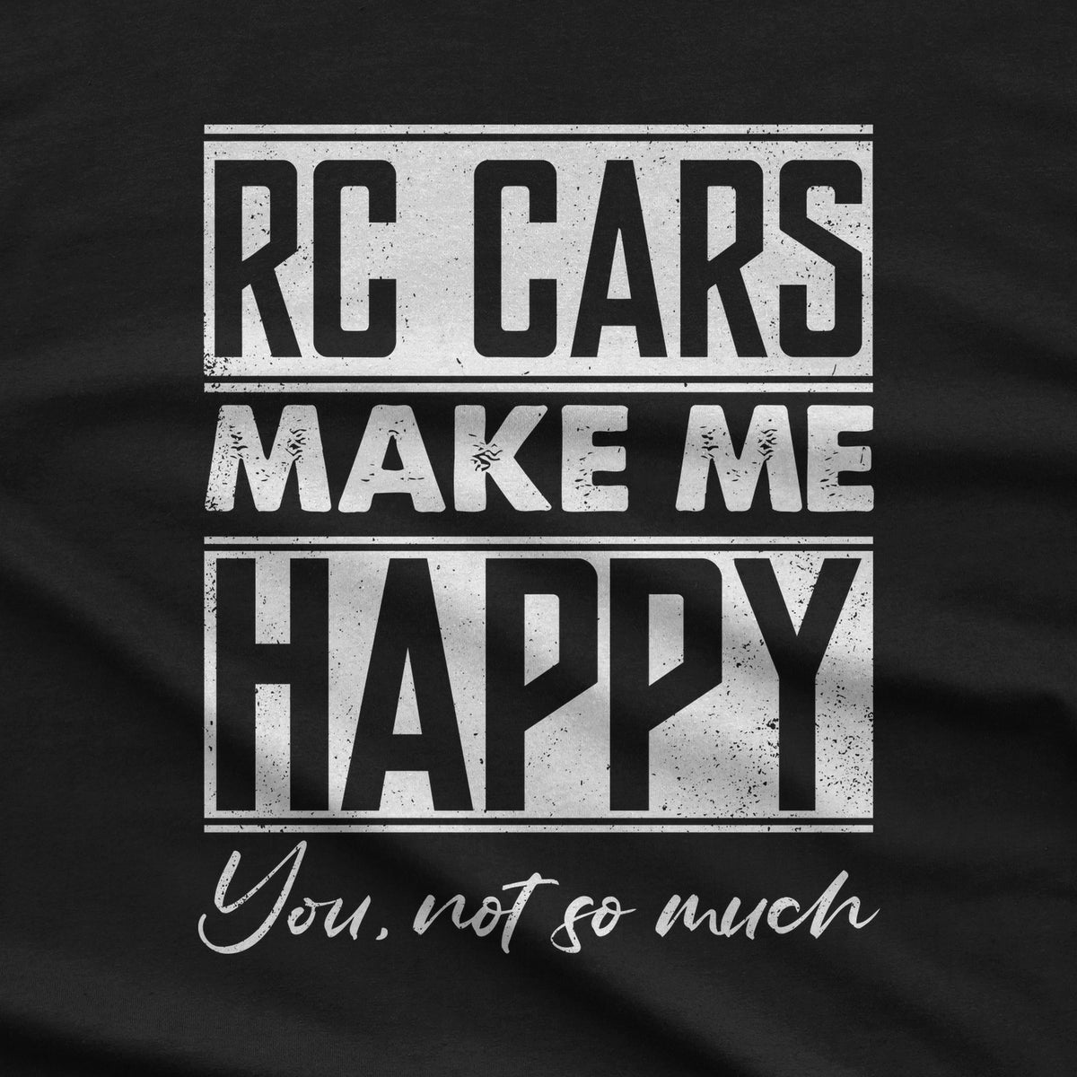 RC Cars Make Me Happy You Not So Much T-Shirt design close-up