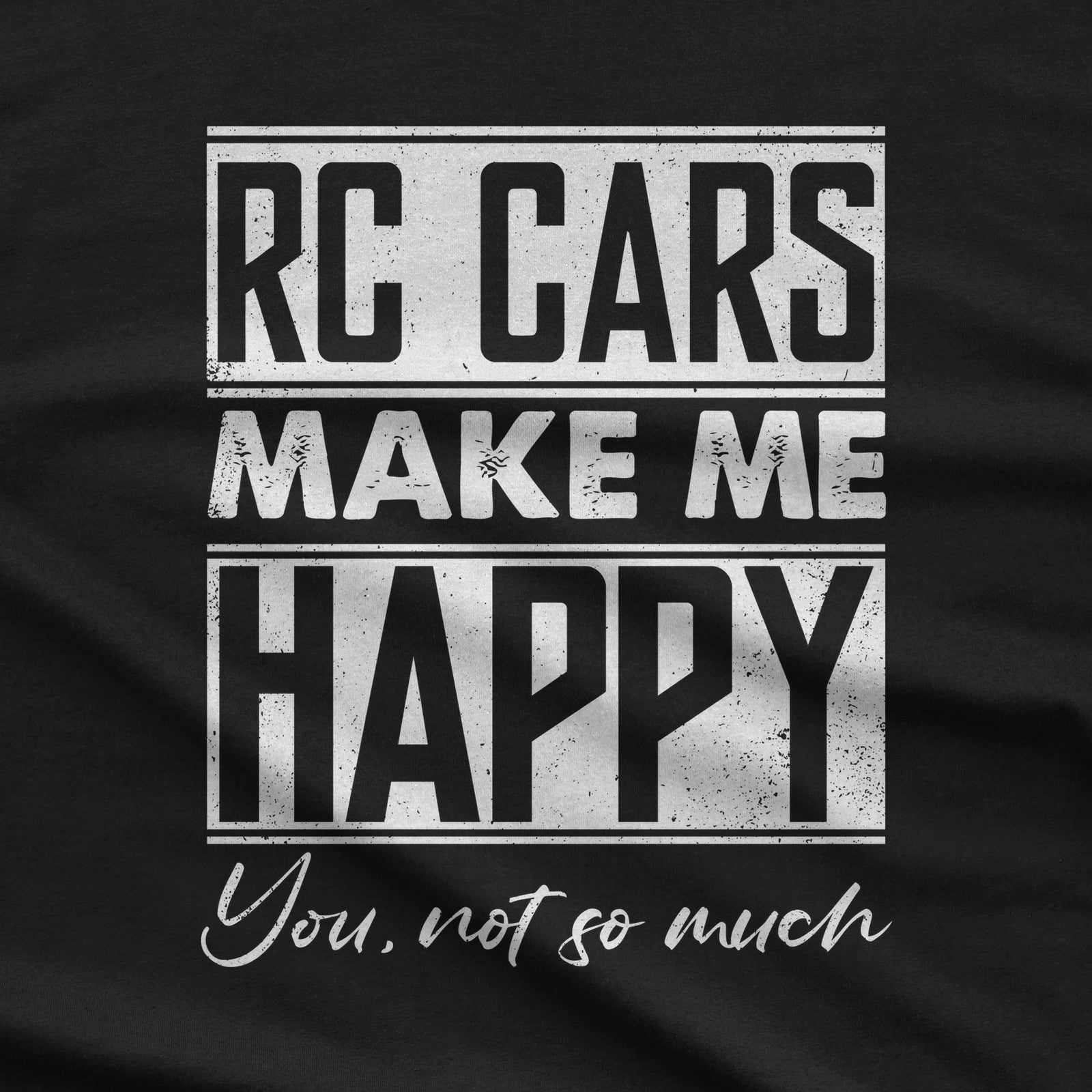 RC Cars Make Me Happy You Not So Much T-Shirt design close-up