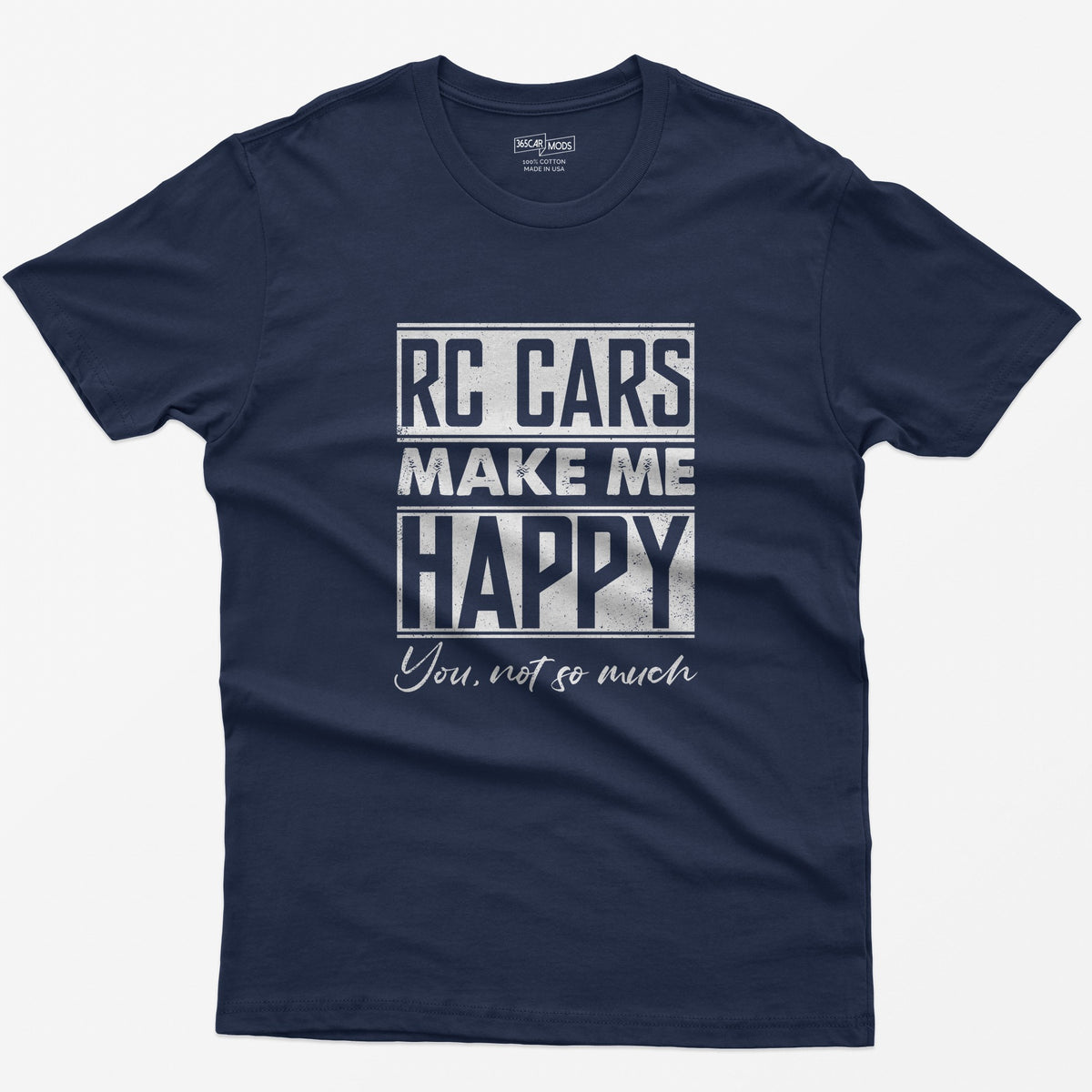 Navy t-shirt with white distressed text RC Cars Make Me Happy and the script line You, not so much