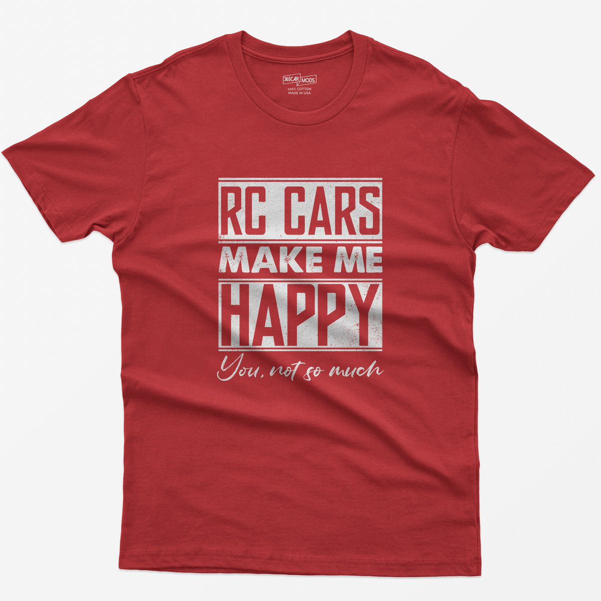 Red t-shirt with white distressed text RC Cars Make Me Happy and the script line You, not so much