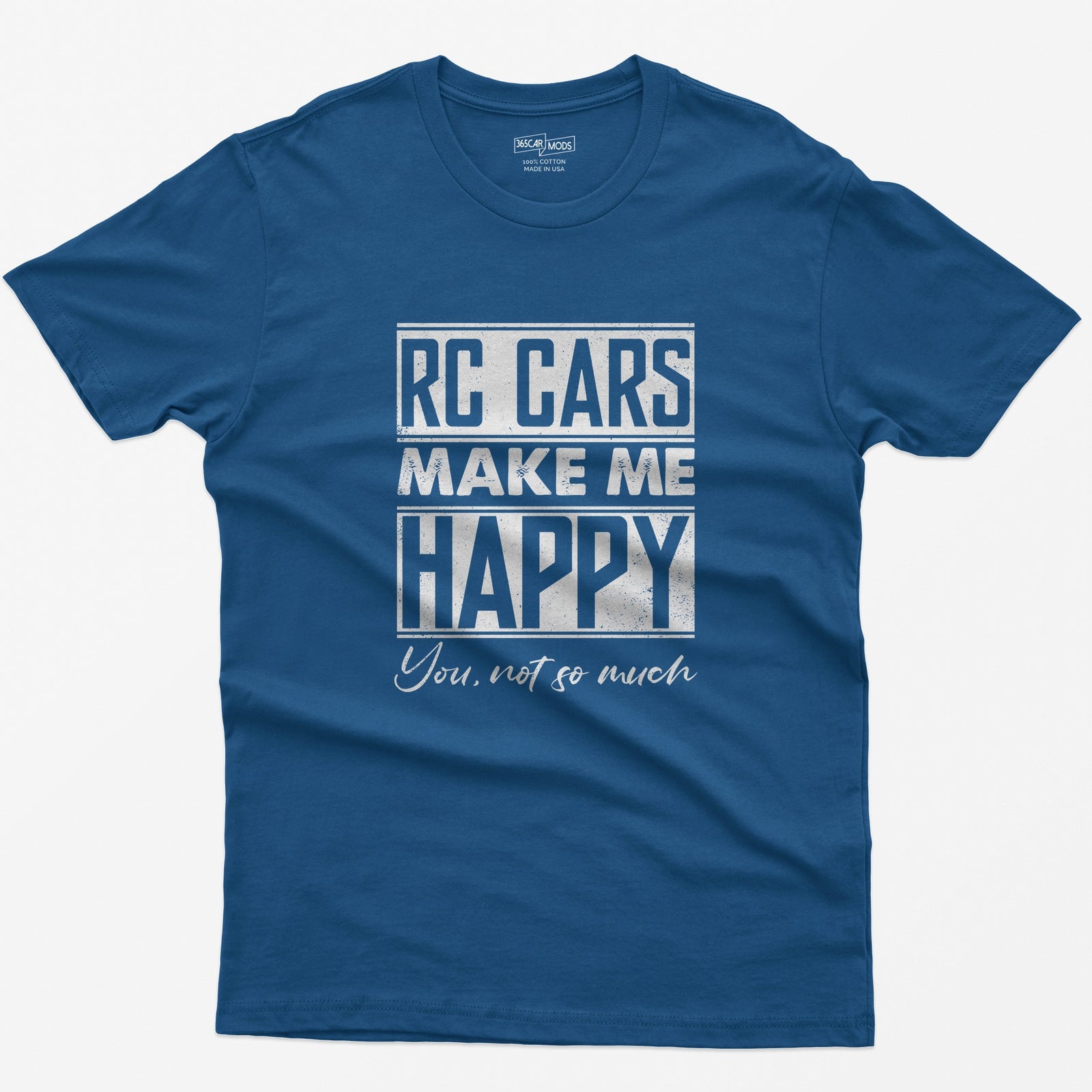 Royal t-shirt with white distressed text RC Cars Make Me Happy and the script line You, not so much