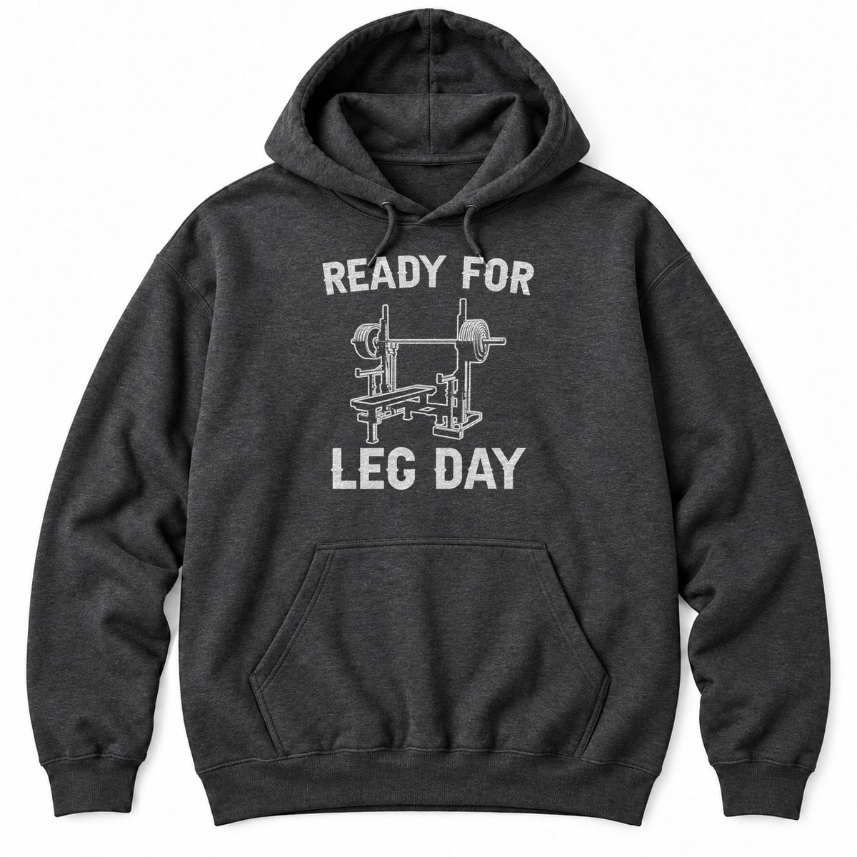 Dark Heather hoodie with READY FOR LEG DAY around a drawing of a power rack, a loaded barbell and a weight bench
