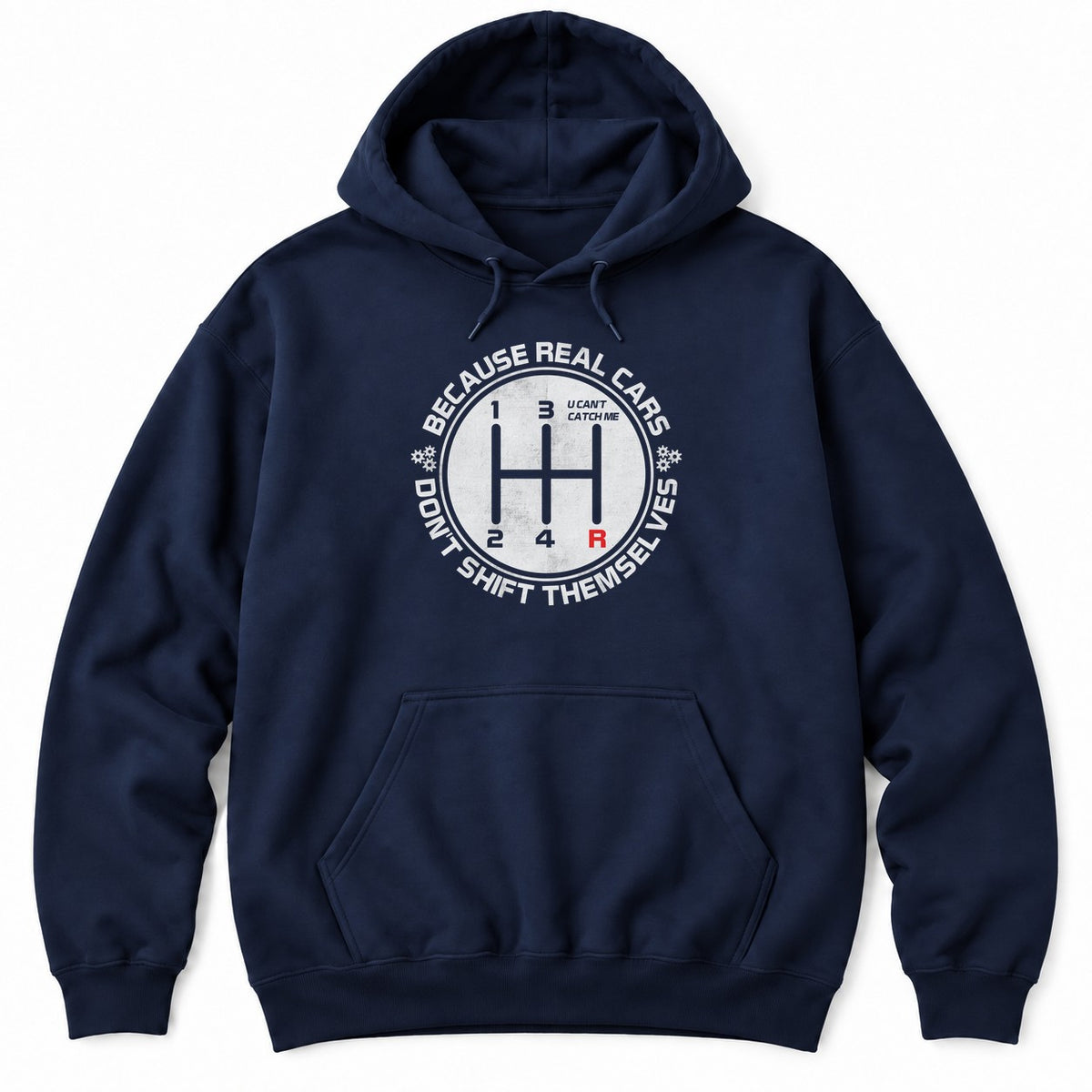 Navy hoodie with BECAUSE REAL CARS DON'T SHIFT THEMSELVES around a white shift pattern circle with a red R