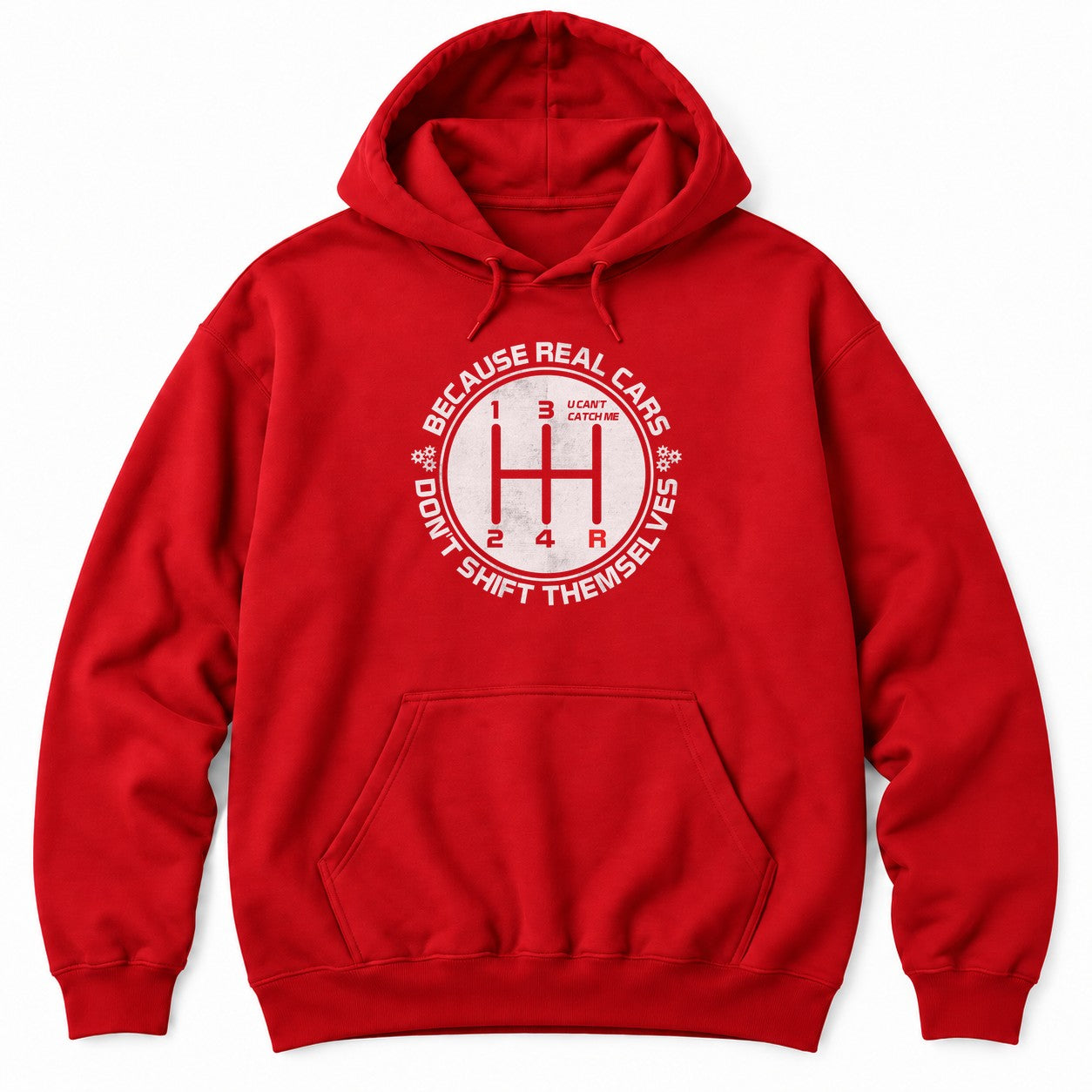 Red hoodie with BECAUSE REAL CARS DON'T SHIFT THEMSELVES around a white shift pattern circle with a red R