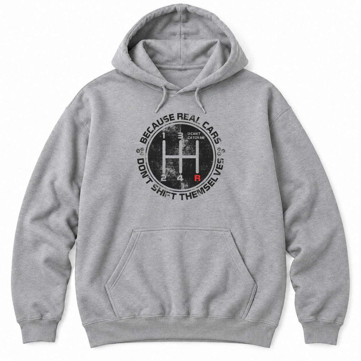 Sport Grey hoodie with BECAUSE REAL CARS DON'T SHIFT THEMSELVES around a white shift pattern circle with a red R