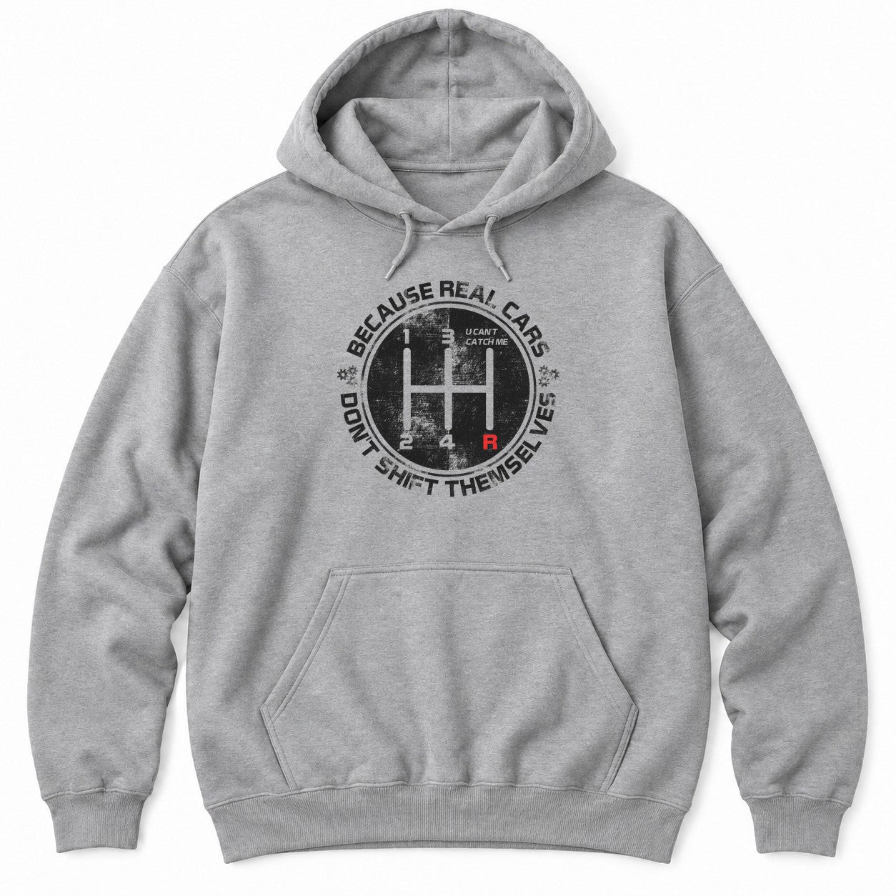 Sport Grey hoodie with BECAUSE REAL CARS DON'T SHIFT THEMSELVES around a white shift pattern circle with a red R