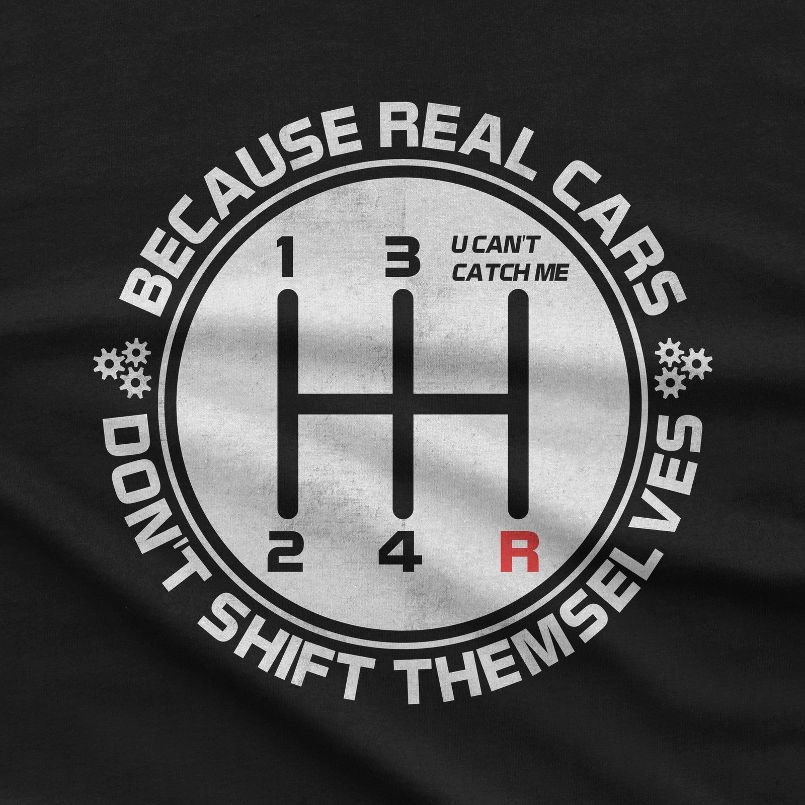 Real Cars Don't Shift Themselves T-Shirt