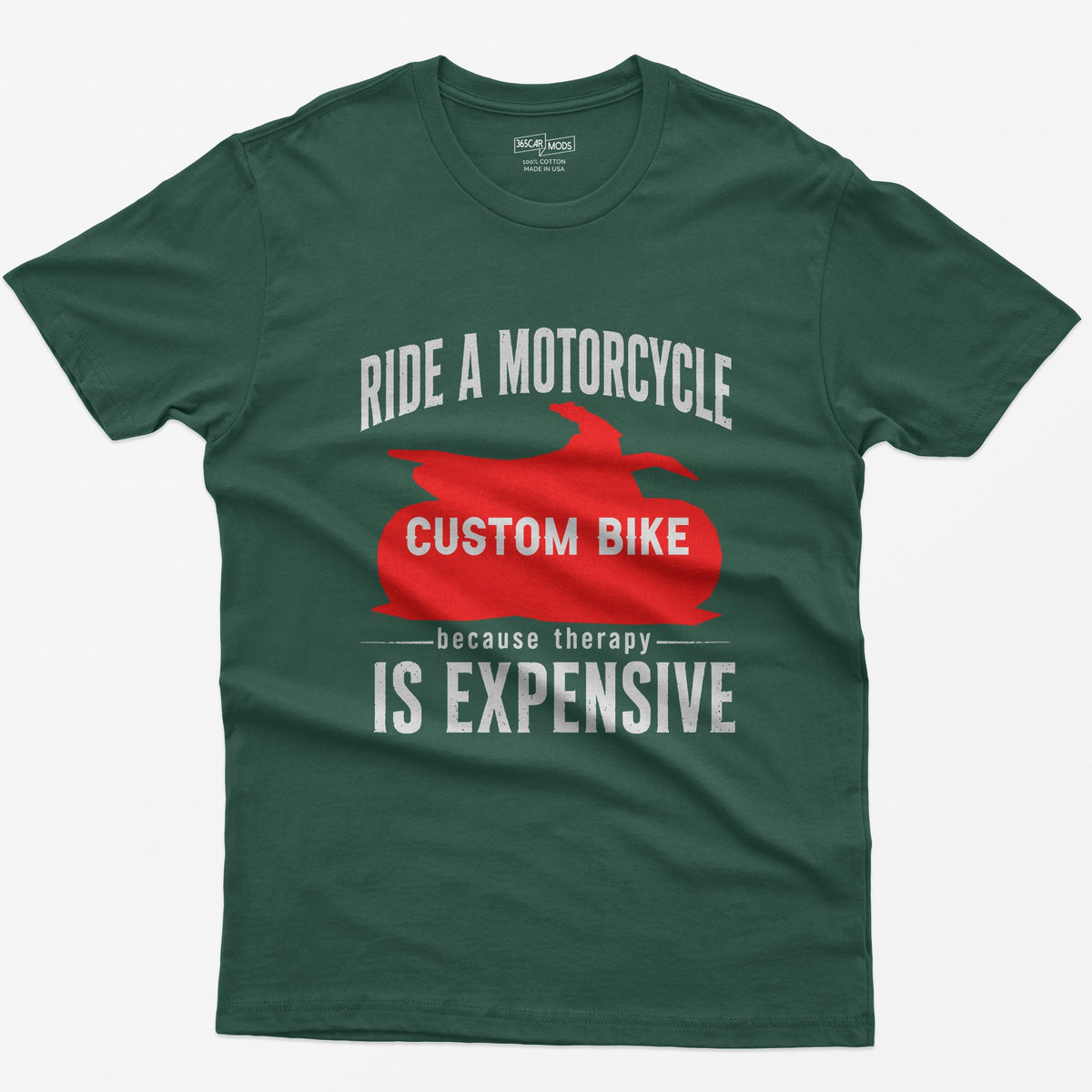 Forest Green t-shirt with Ride a Motorcycle Because Therapy Is Expensive and a red motorcycle silhouette customized to your bike