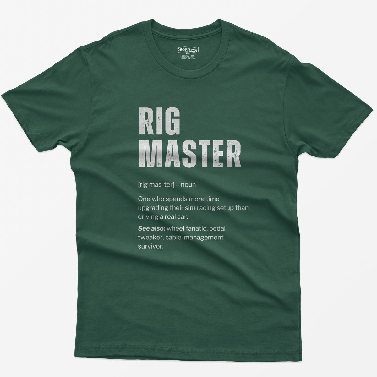 Forest Green t-shirt with Rig Master dictionary definition print about upgrading a sim racing setup more than driving a real car