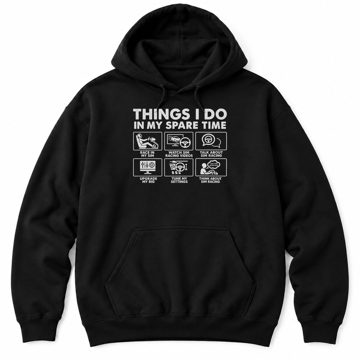Black hoodie with THINGS I DO IN MY SPARE TIME above six sim racing panels with a driver in a rig, a wheel and a monitor