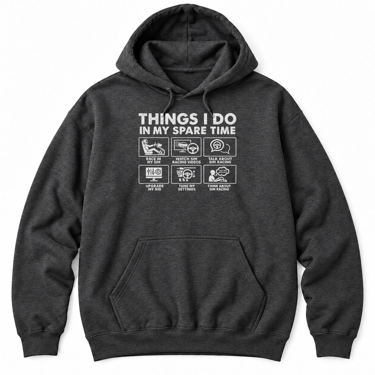 Dark Heather hoodie with THINGS I DO IN MY SPARE TIME above six sim racing panels with a driver in a rig, a wheel and a monitor