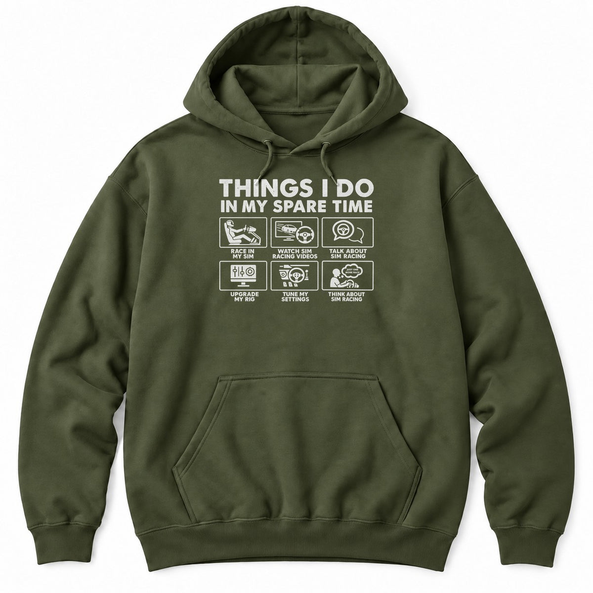 Military Green hoodie with THINGS I DO IN MY SPARE TIME above six sim racing panels with a driver in a rig, a wheel and a monitor