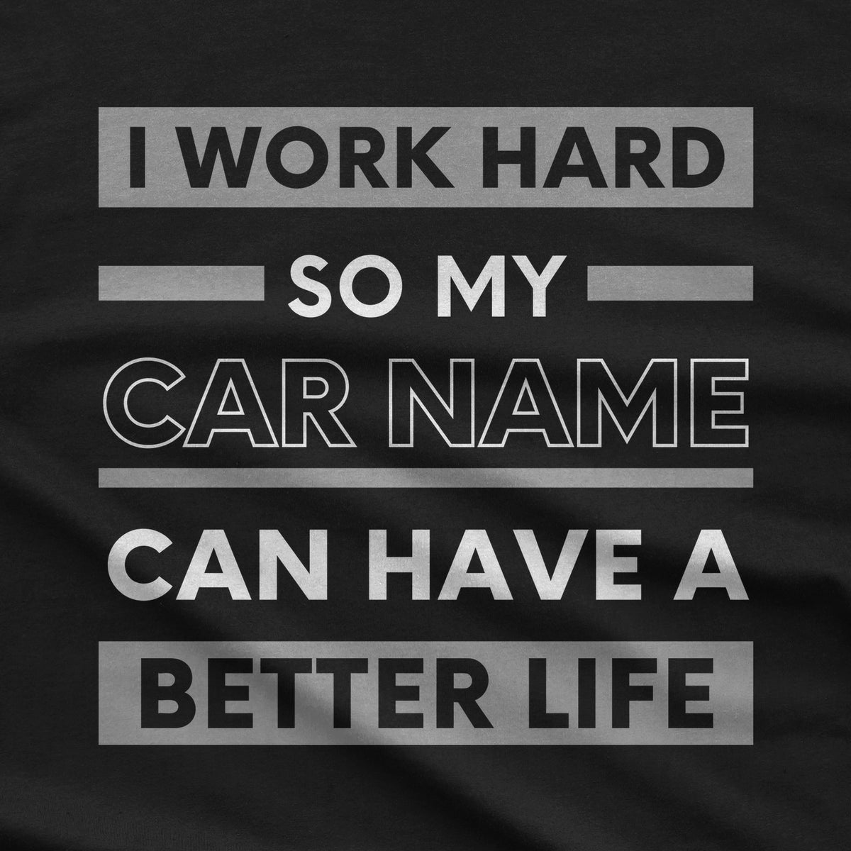 So My Car Can Have a Better Life T-Shirt design close-up