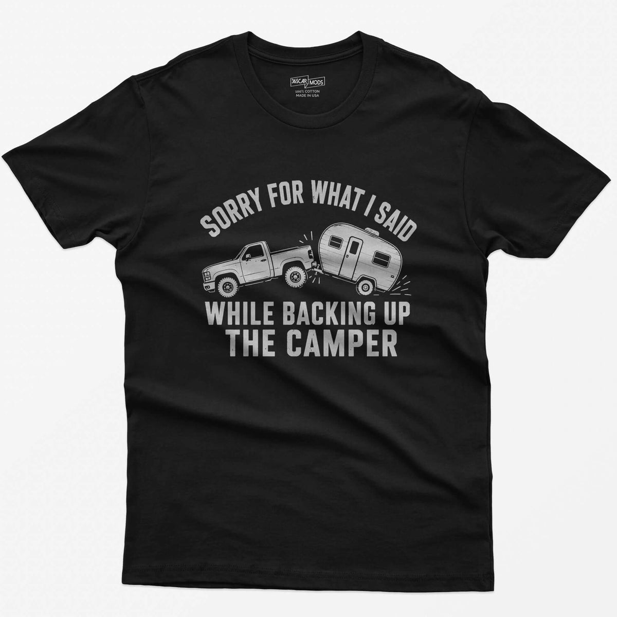 Black t-shirt with a pickup backing up a travel trailer and the words Sorry for What I Said While Backing Up the Camper