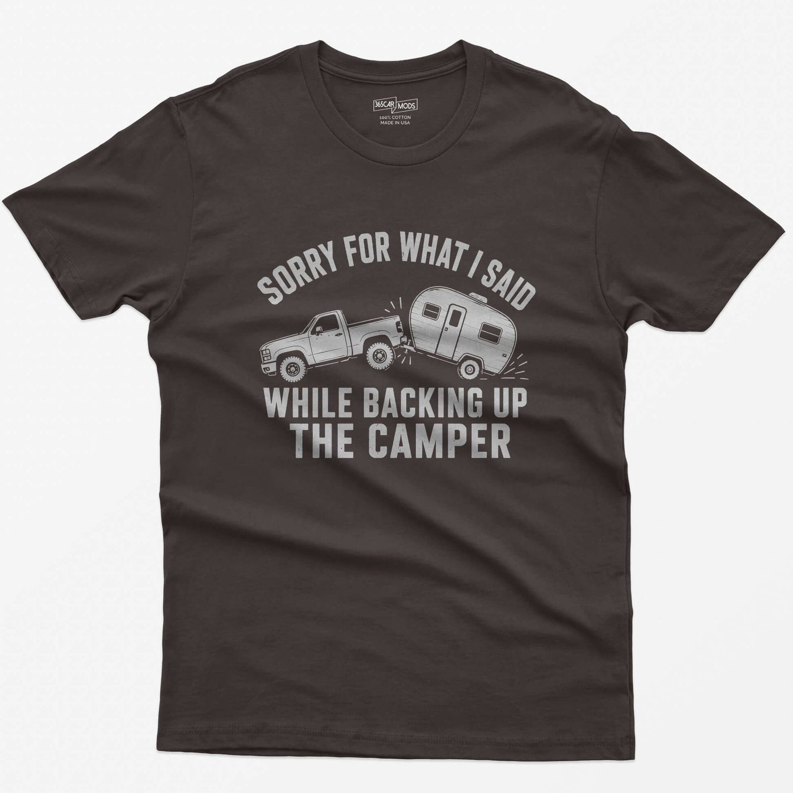 Dark Chocolate t-shirt with a pickup backing up a travel trailer and the words Sorry for What I Said While Backing Up the Camper